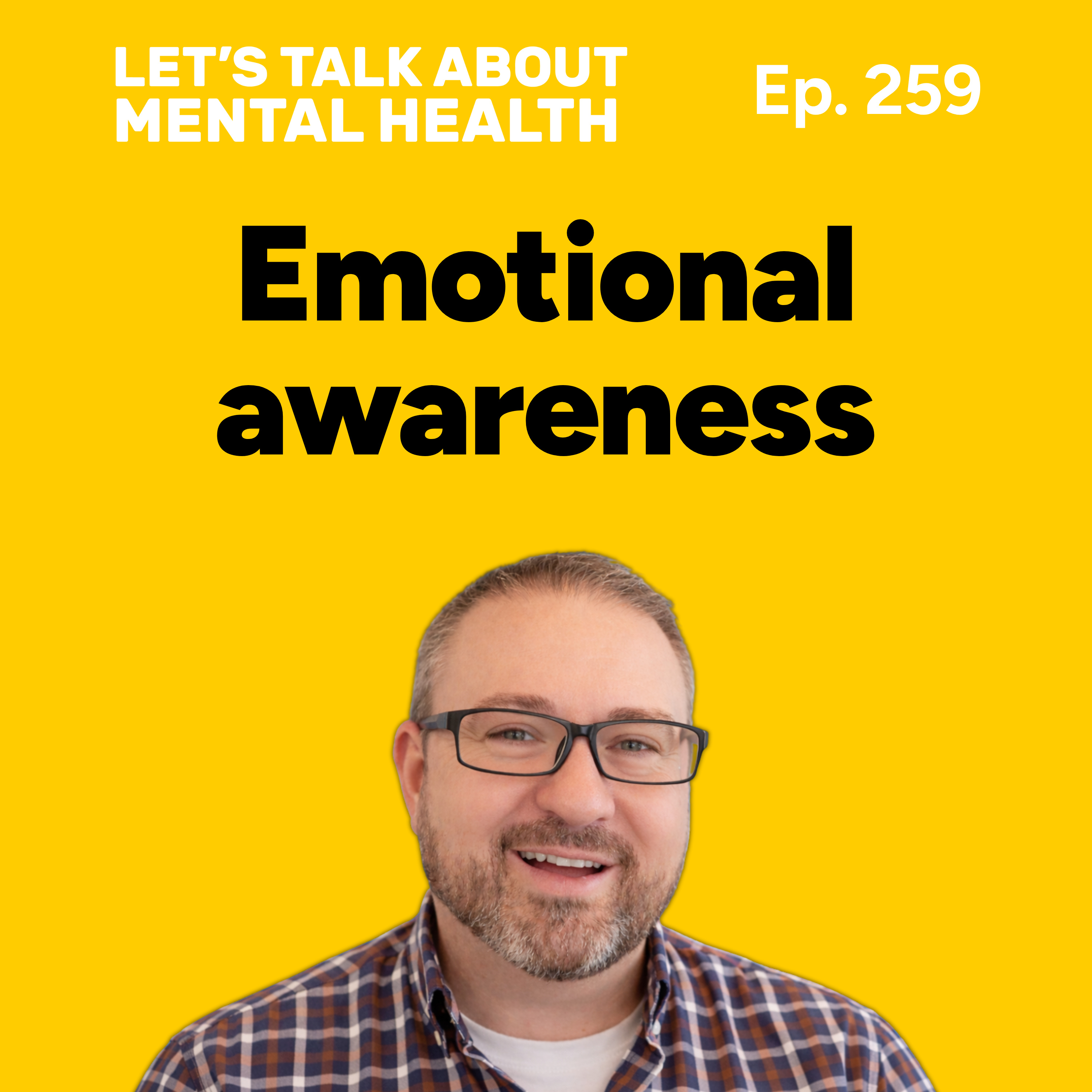 Emotional awareness for better mental health (Episode 259) episode artwork