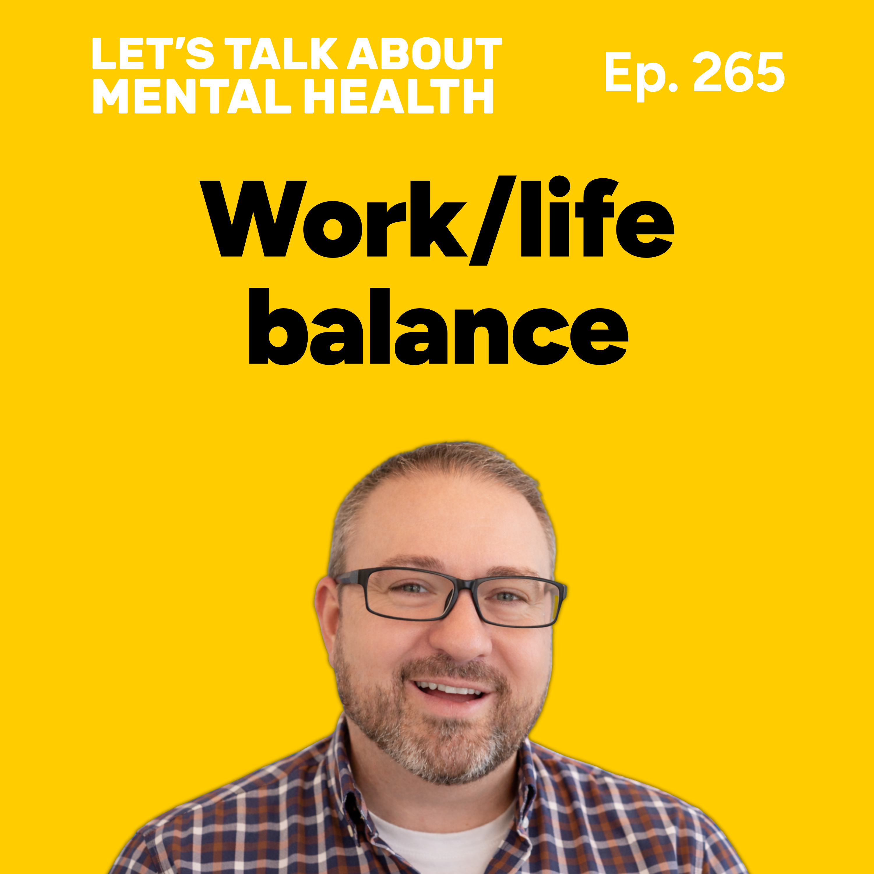 How to improve your work life balance (Episode 265) episode artwork
