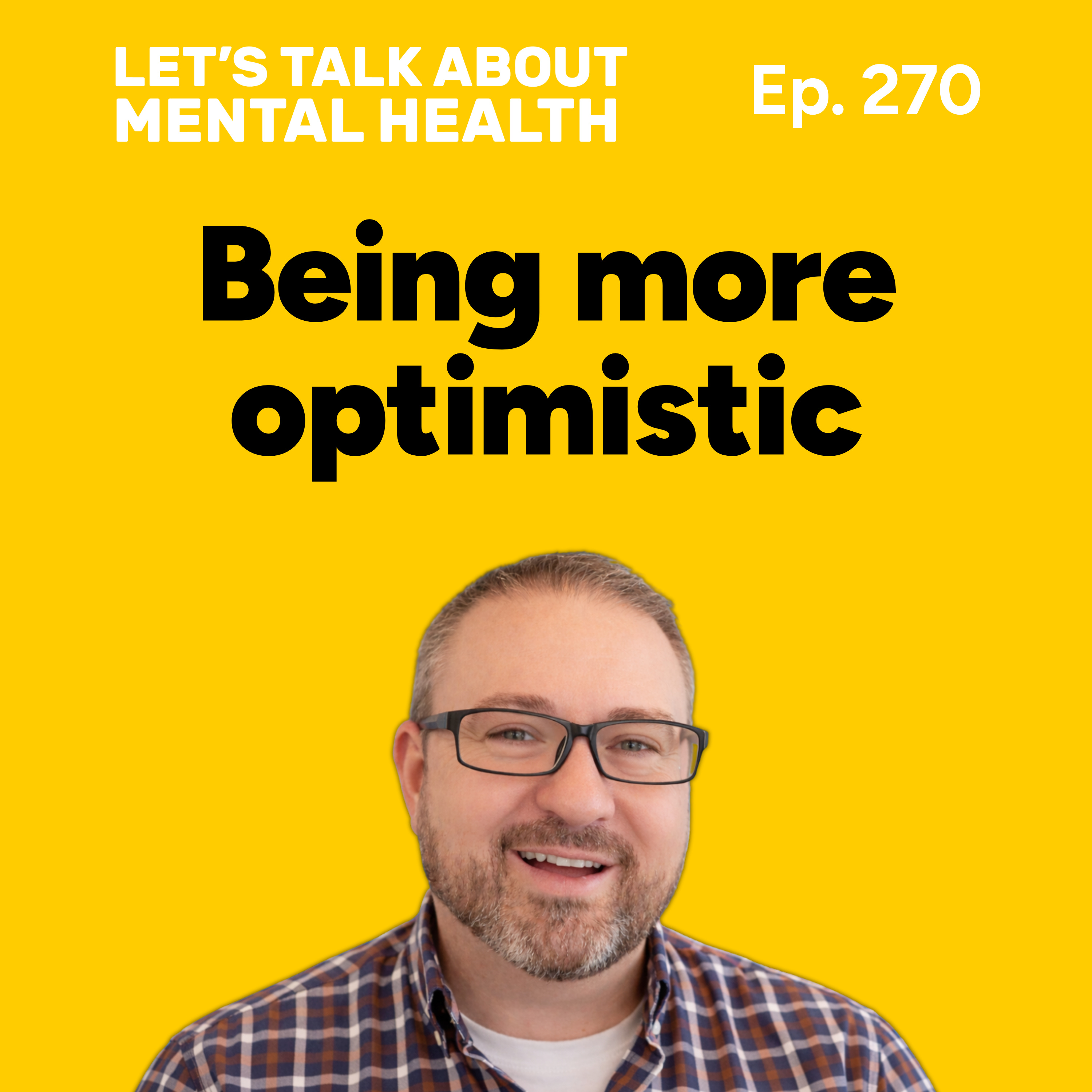 How to be positive: learning to be more optimistic (Episode 270) episode artwork