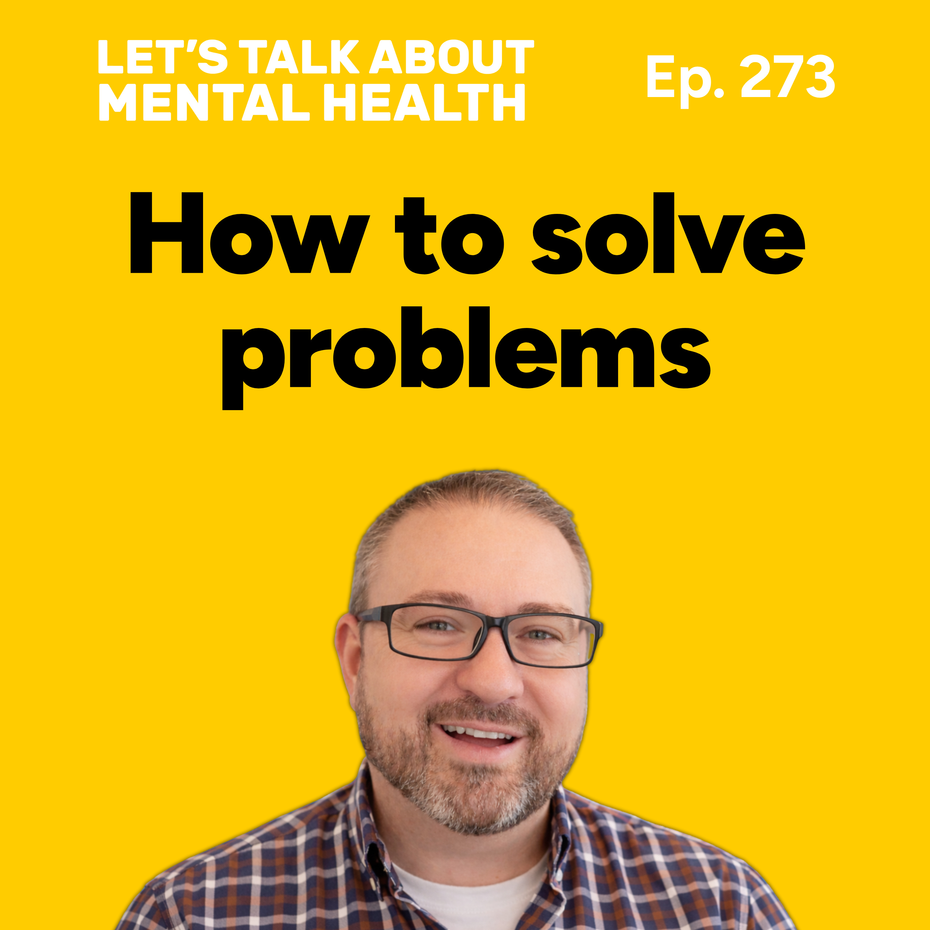 How to find solutions to your problems (Episode 273) episode artwork