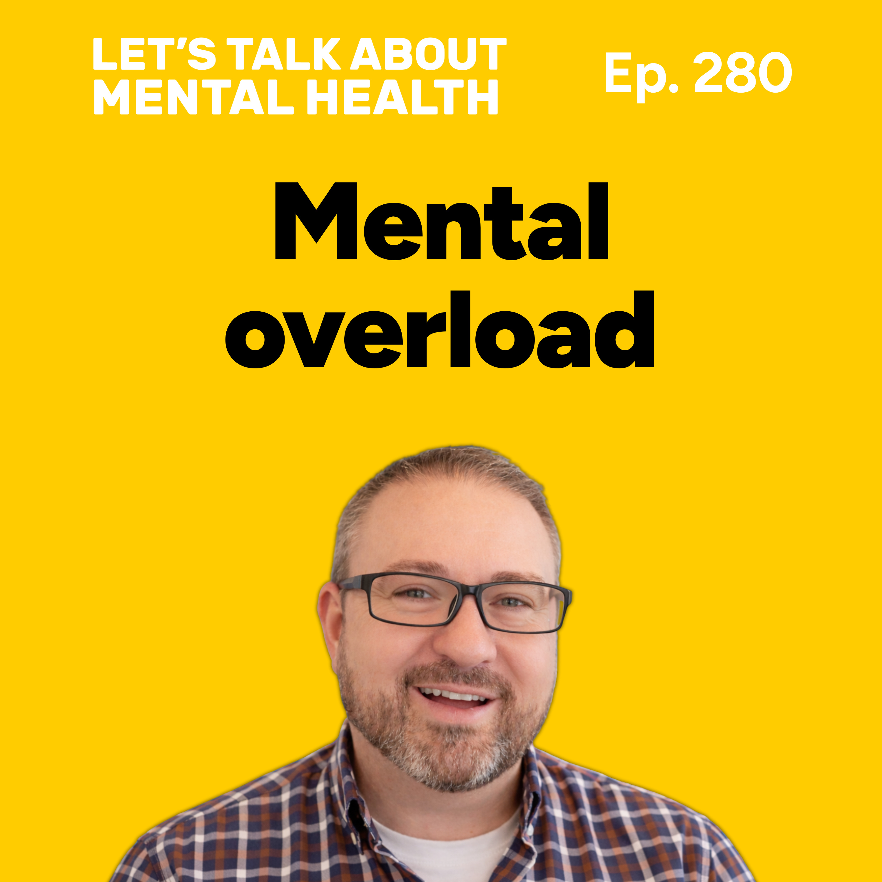 Mentally overloaded? This is why… (Episode 280)