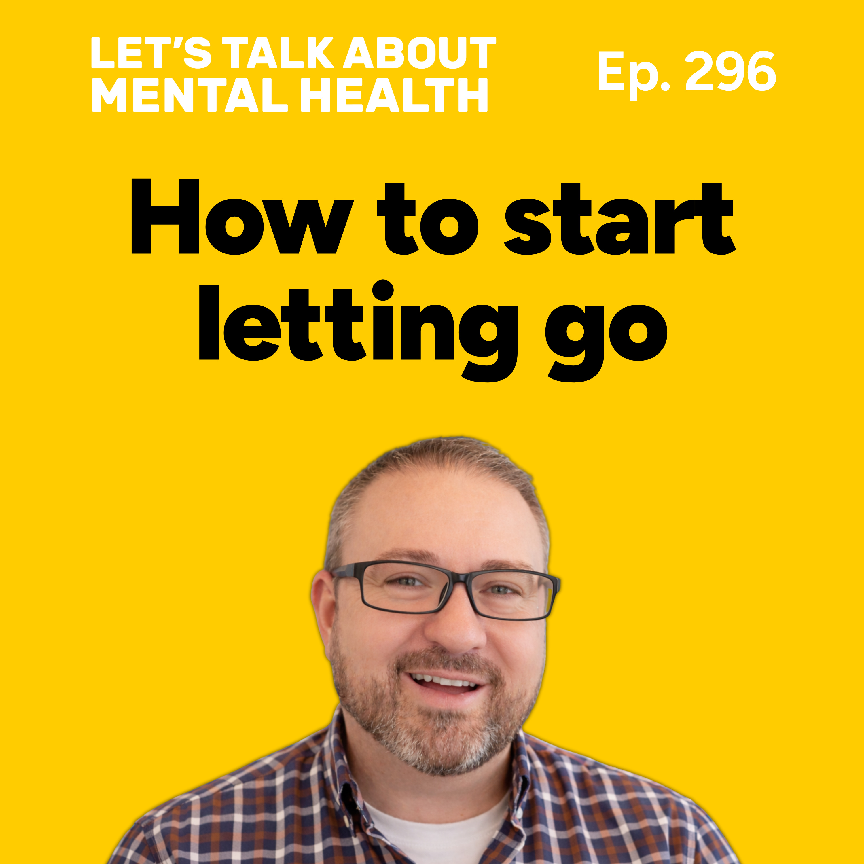 Let go or stay trapped (Episode 296) 