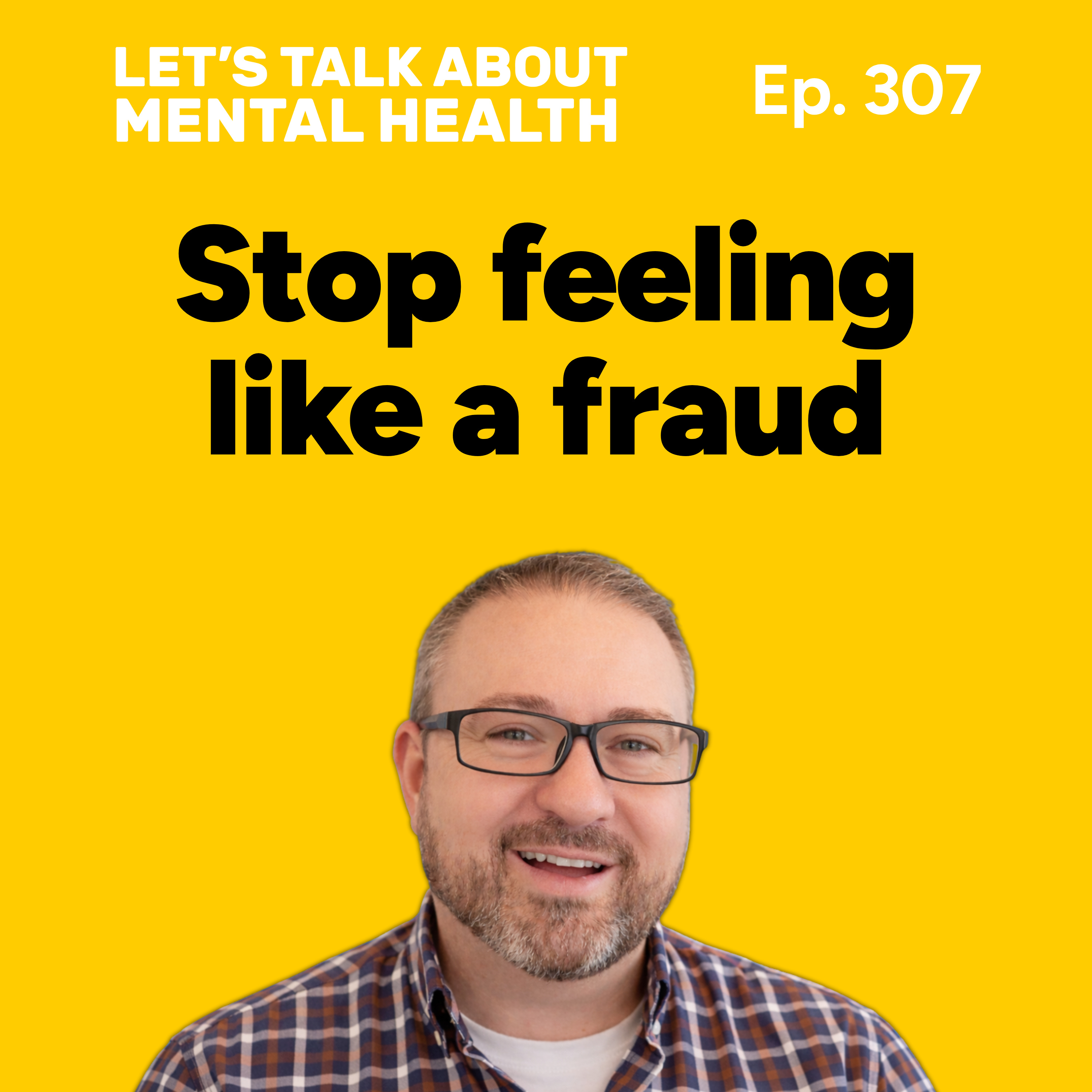 Feel like an imposter? Here’s how to stop (Episode 307)