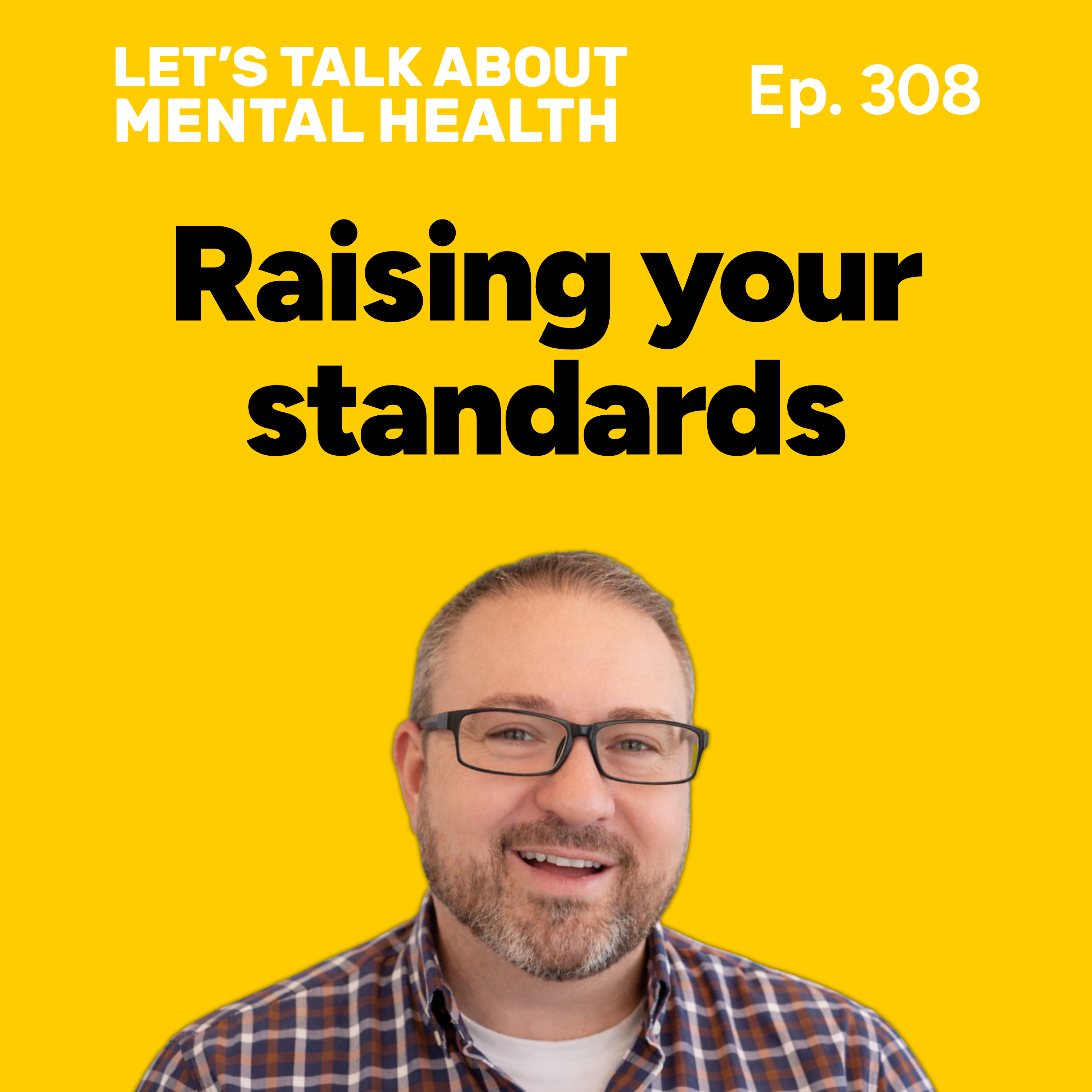 Low standards are destroying your peace (Episode 308)
