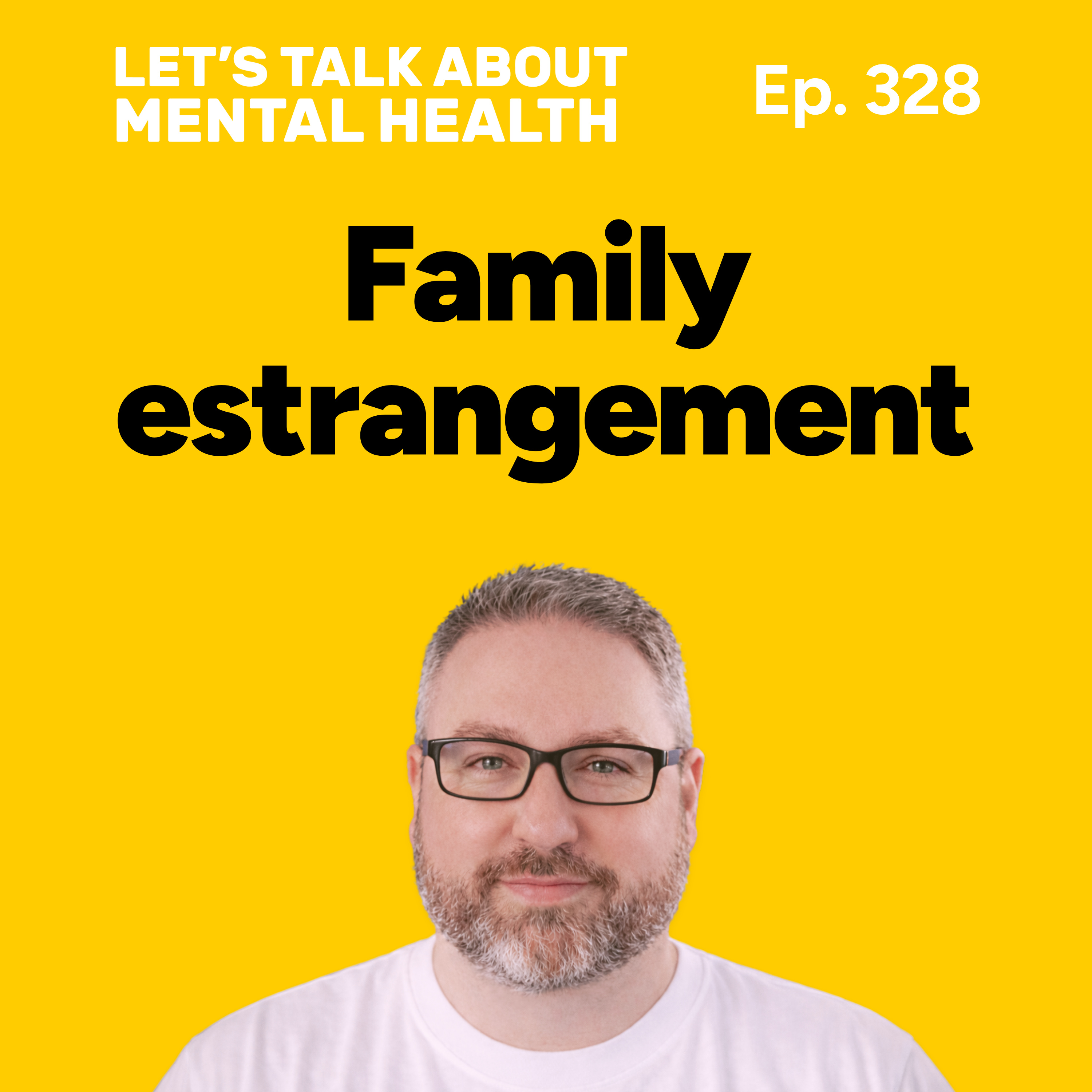 Why family estrangement messes with your head (Episode 328)