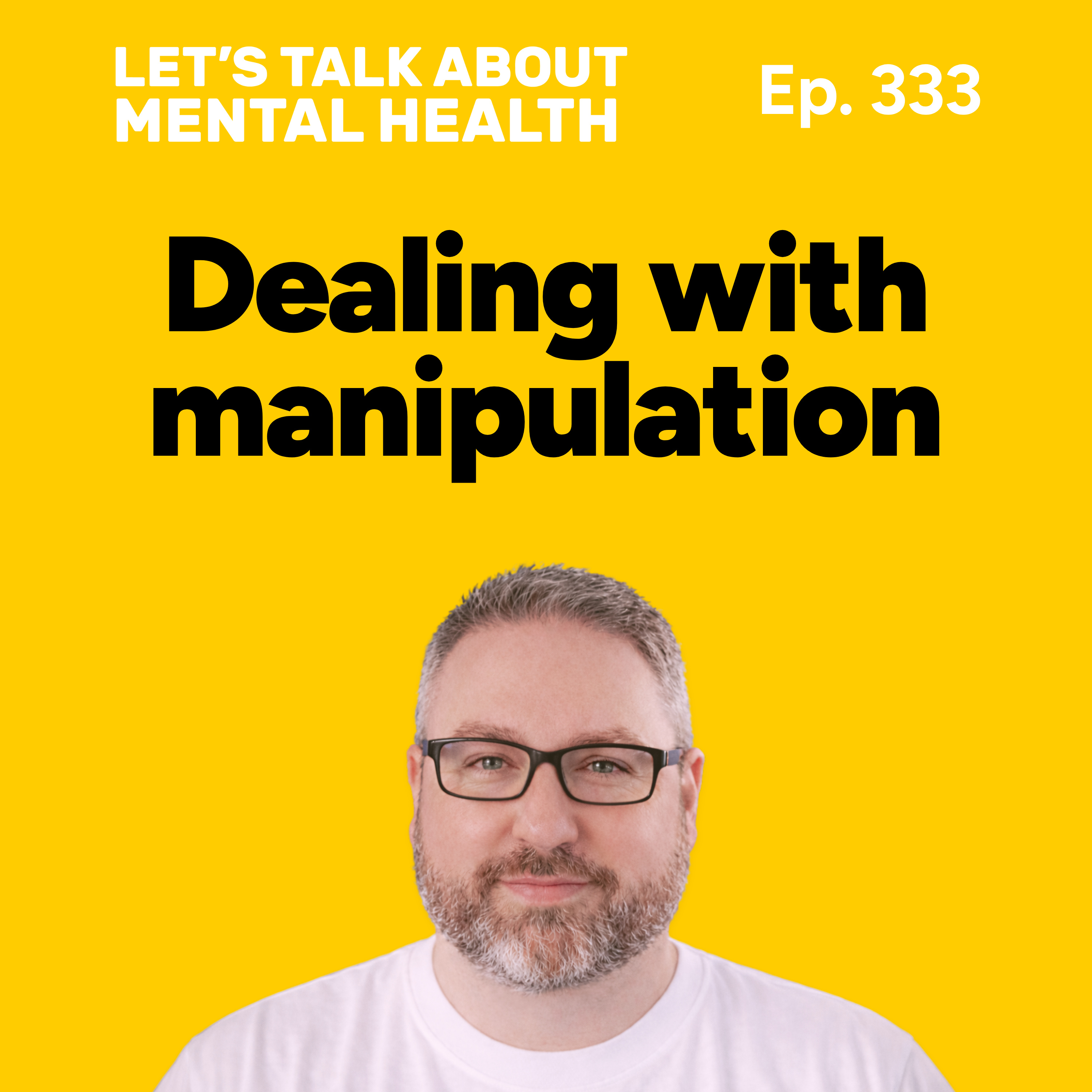 How to deal with manipulation (Episode 333)