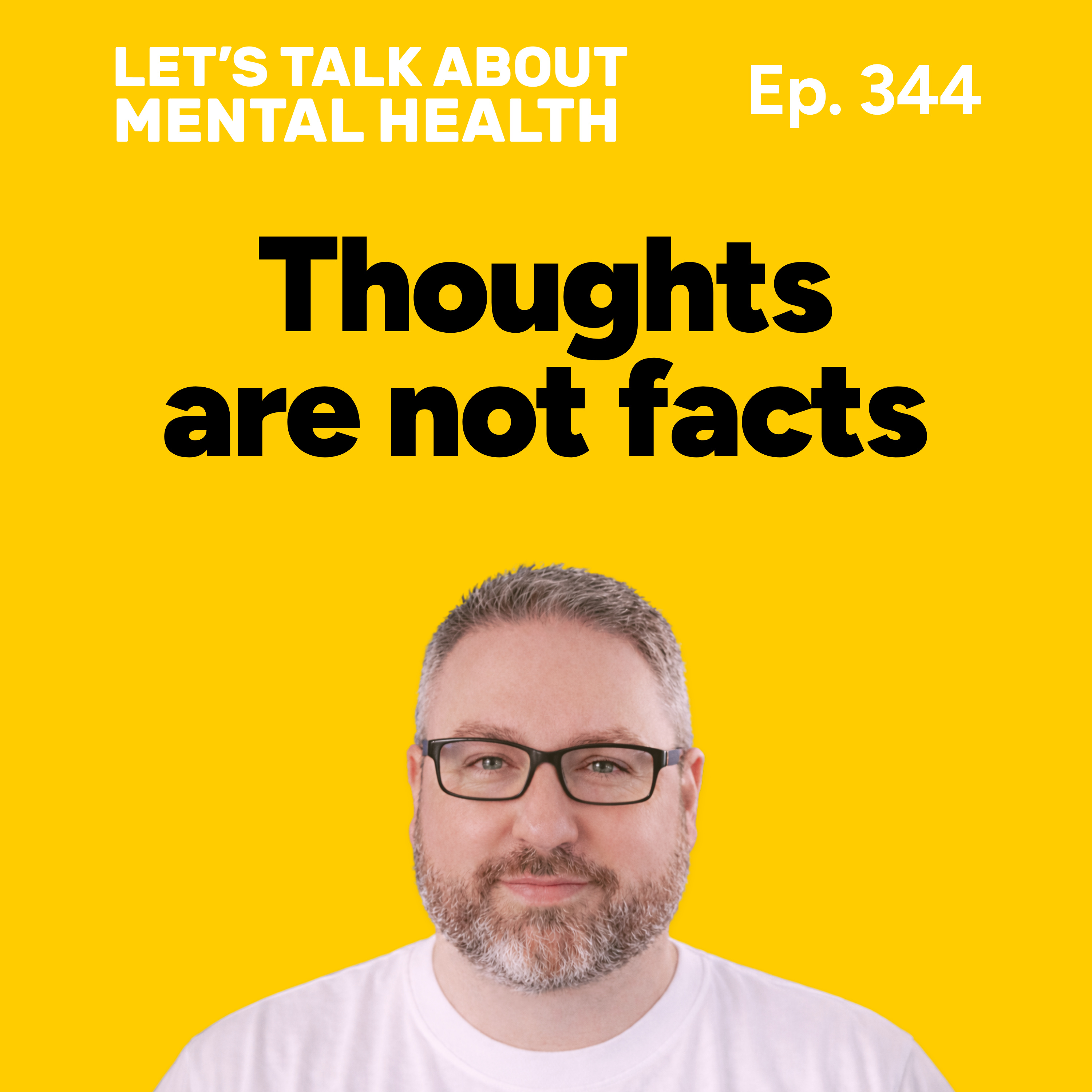 You don't have to believe everything you think (Episode 344)