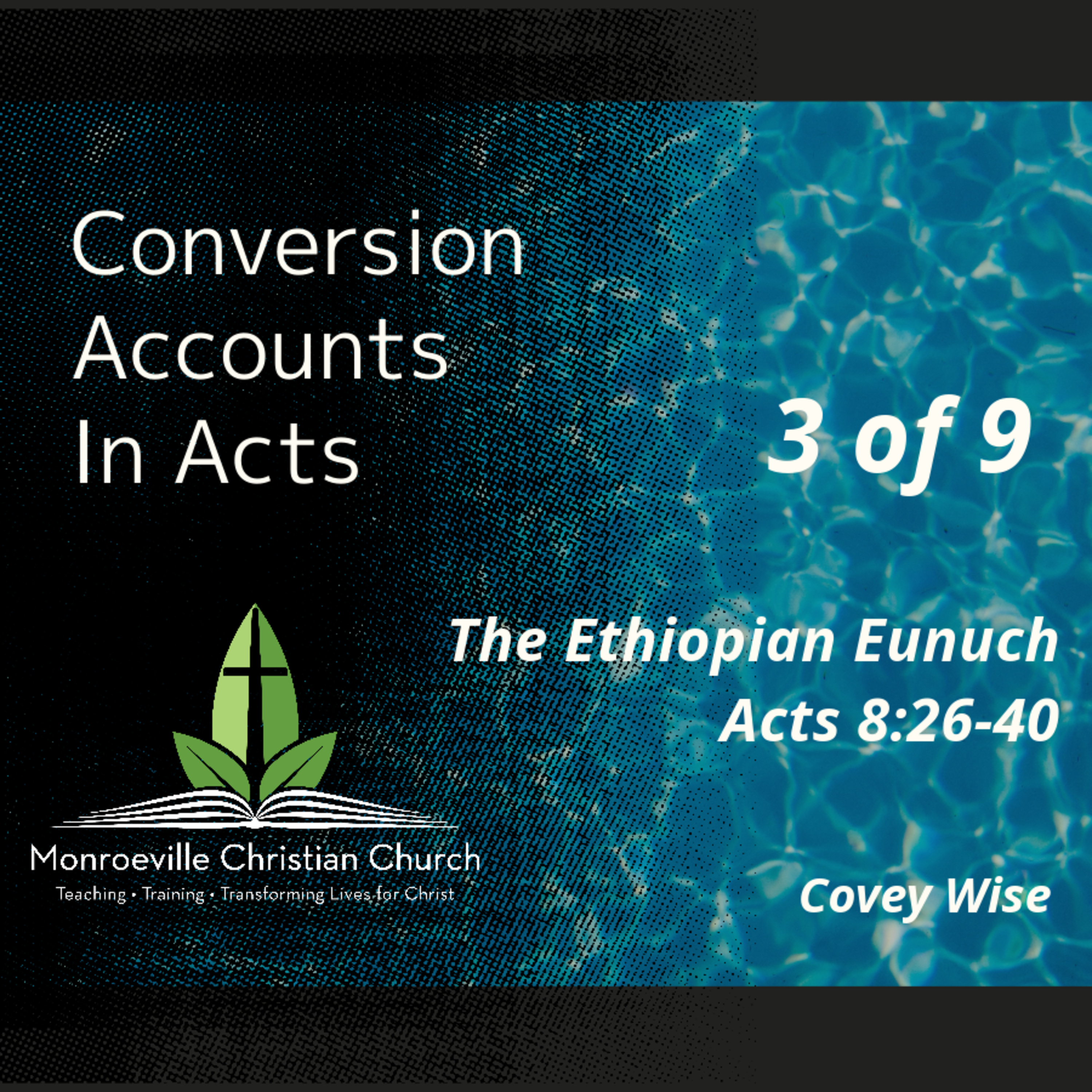 10-29-23 AM Worship - Covey Wise - 3 of 9 | Ethiopian Eunuch - Acts 8:26-40 - Conversion Accounts in Acts Series episode artwork