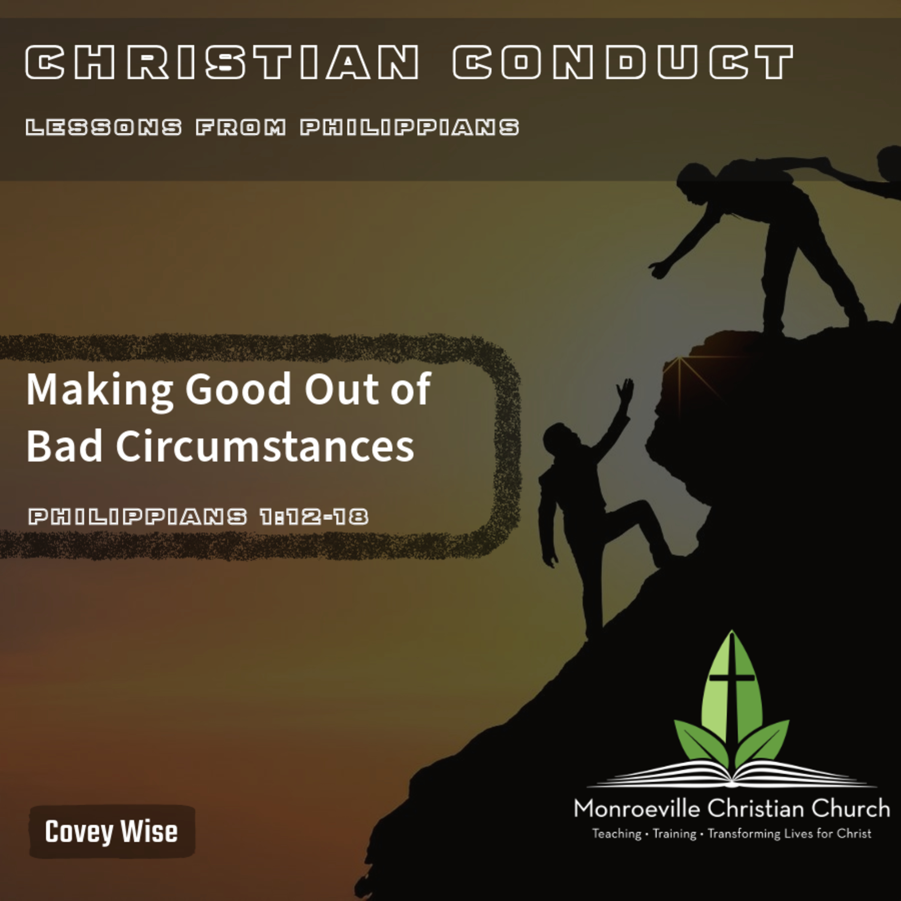 10-13-24 AM Worship Service - Christian Conduct Series - Making Good Out of Bad Circumstances - Philippians 1:12-18 - Covey Wise episode artwork