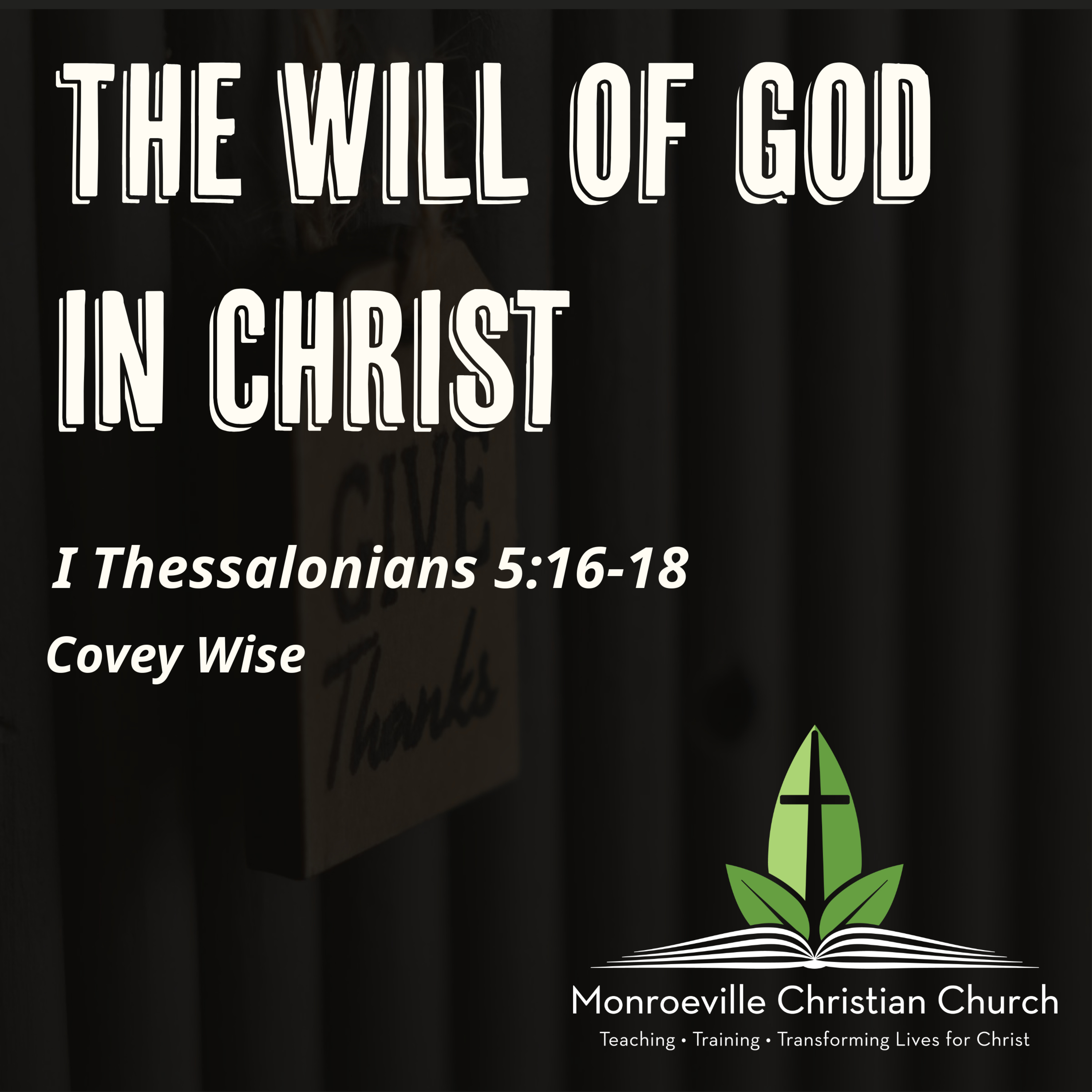 11-24-24 AM Worship - "The Will of God in Christ" - I Thessalonians 5:16-18 - Covey Wise episode artwork