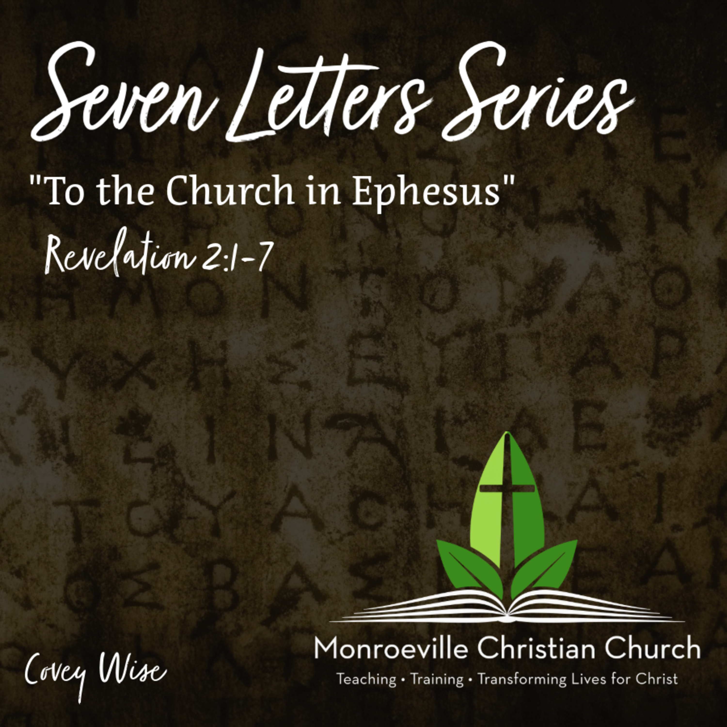 "To the Church at Ephesus" - Revelation 2:1-7 - Seven Letters Series - Covey Wise - 1-5-25 episode artwork