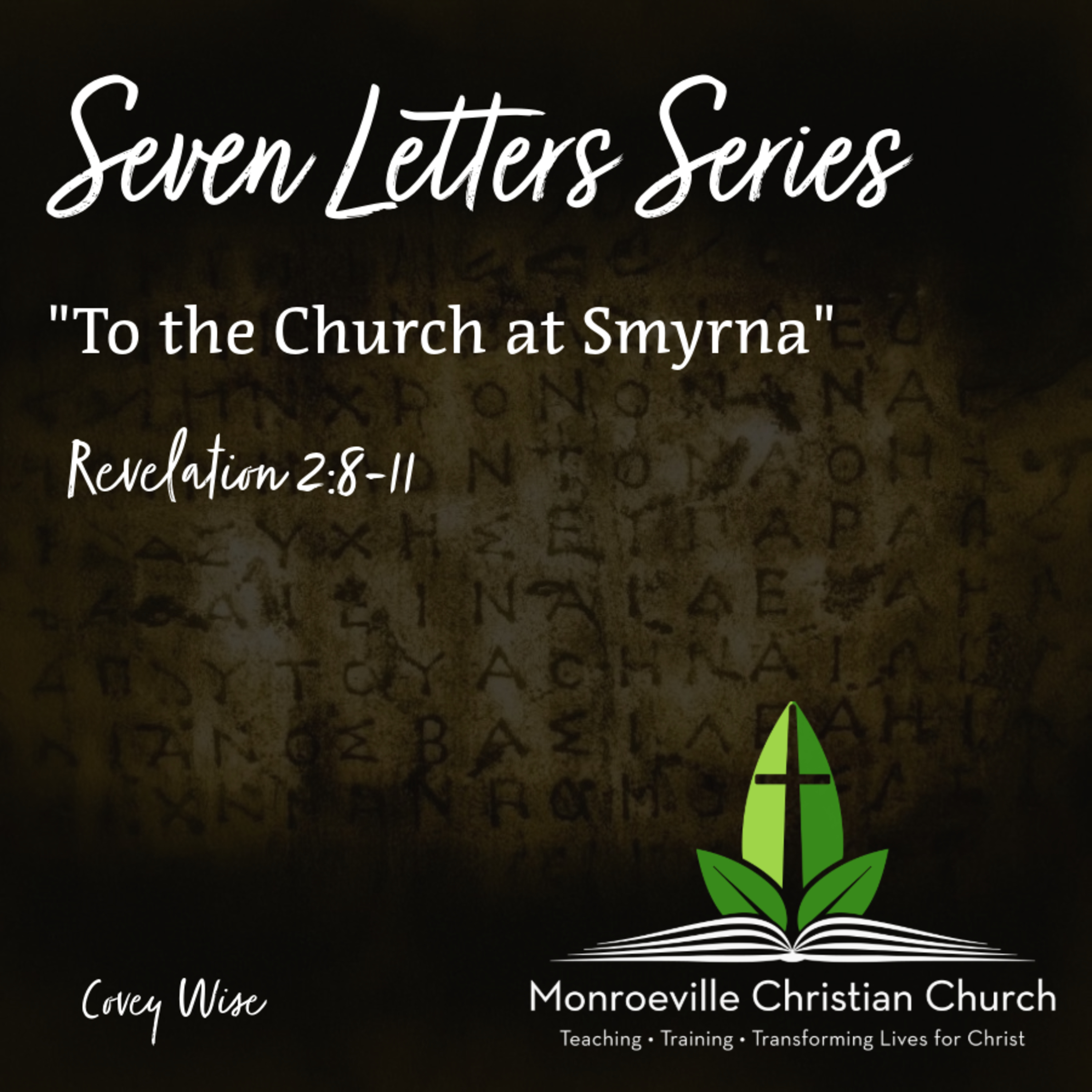 "To the Church at Smyrna" - Revelation 2:8-11 - Seven Letters Series - Covey Wise - 1-12-25 episode artwork