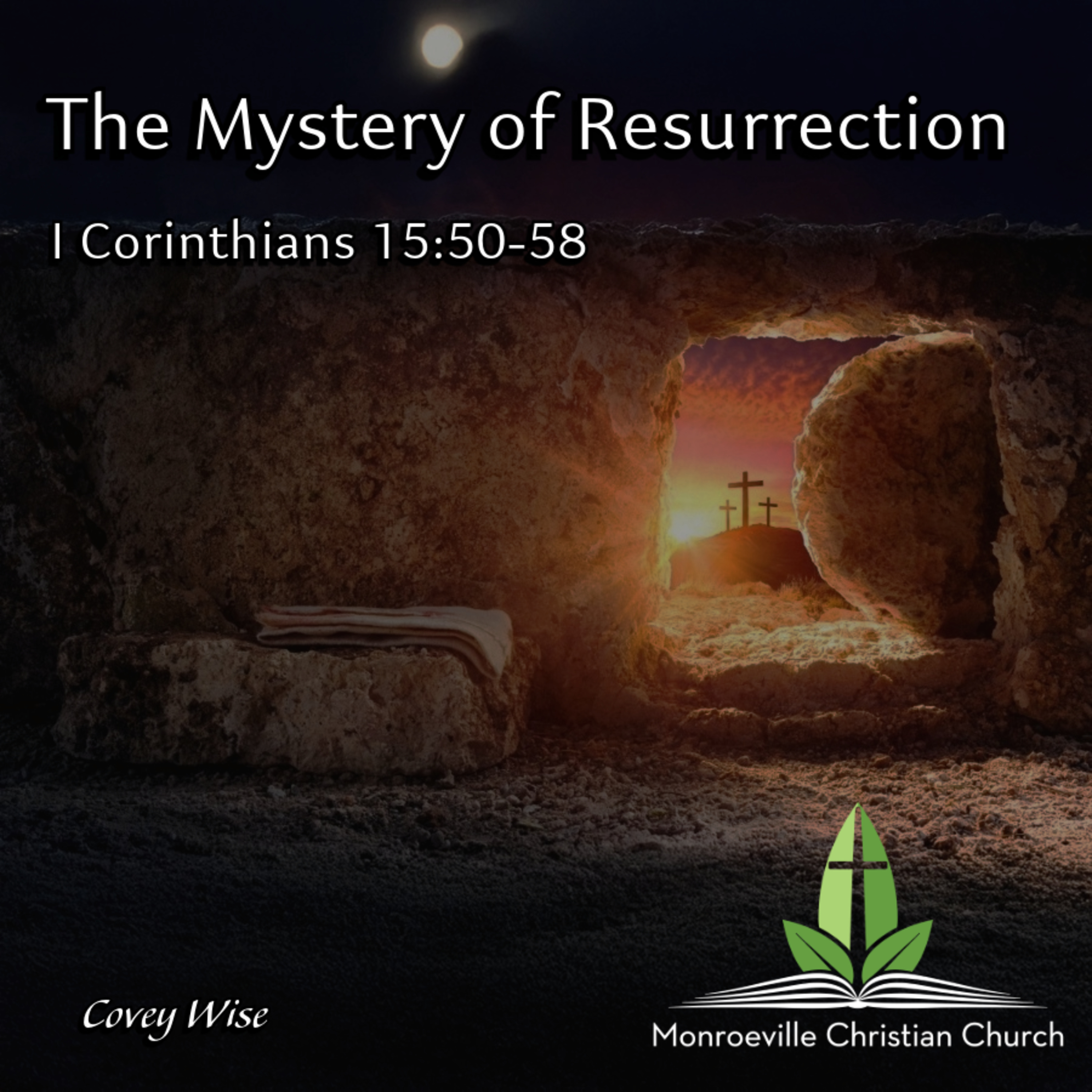 "The Mystery of Resurrection" - I Corinthians 15:50-58 - Covey Wise - 4-20-25 episode artwork