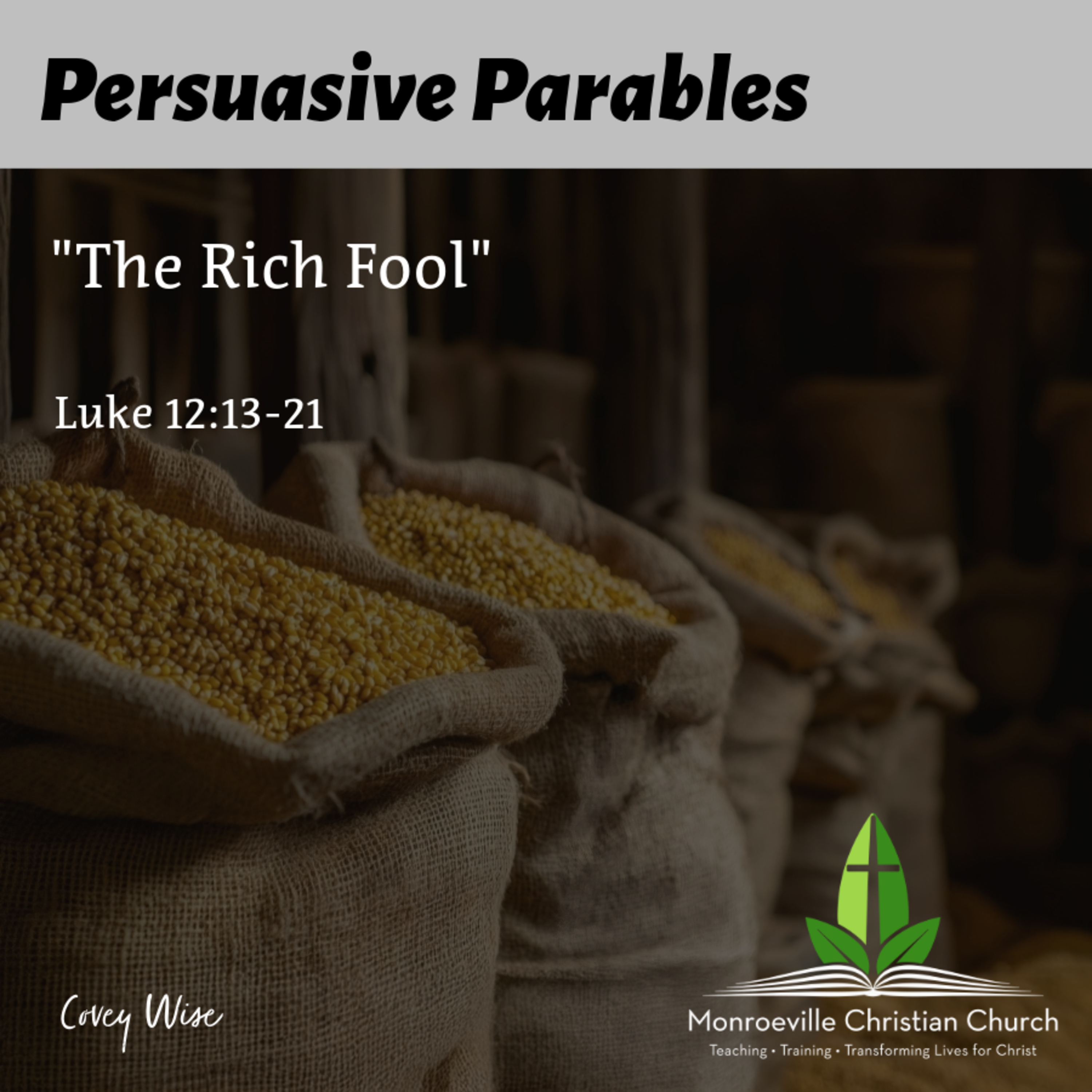 "The Parable of the Rich Fool" - Persuasive Parables Series - Luke 12:13 - 21 - Covey Wise - 5-4-25 episode artwork