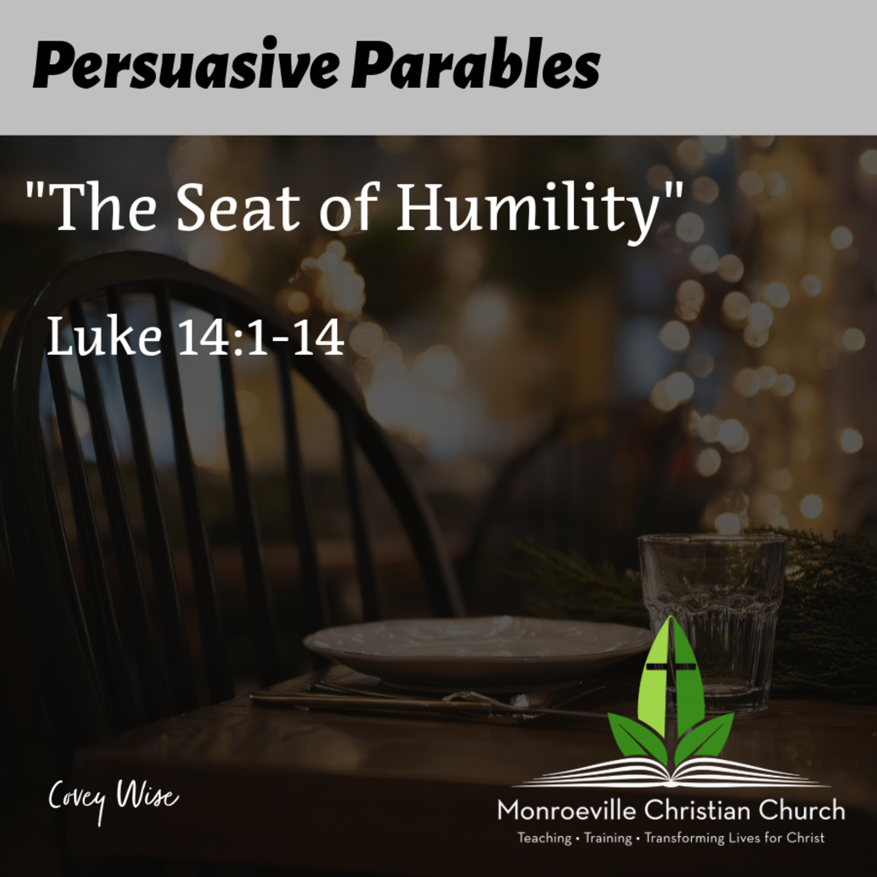 "The Seat of Humility" - Persuasive Parables Series - Luke 14:1-14 - Covey Wise 6-1-25 episode artwork