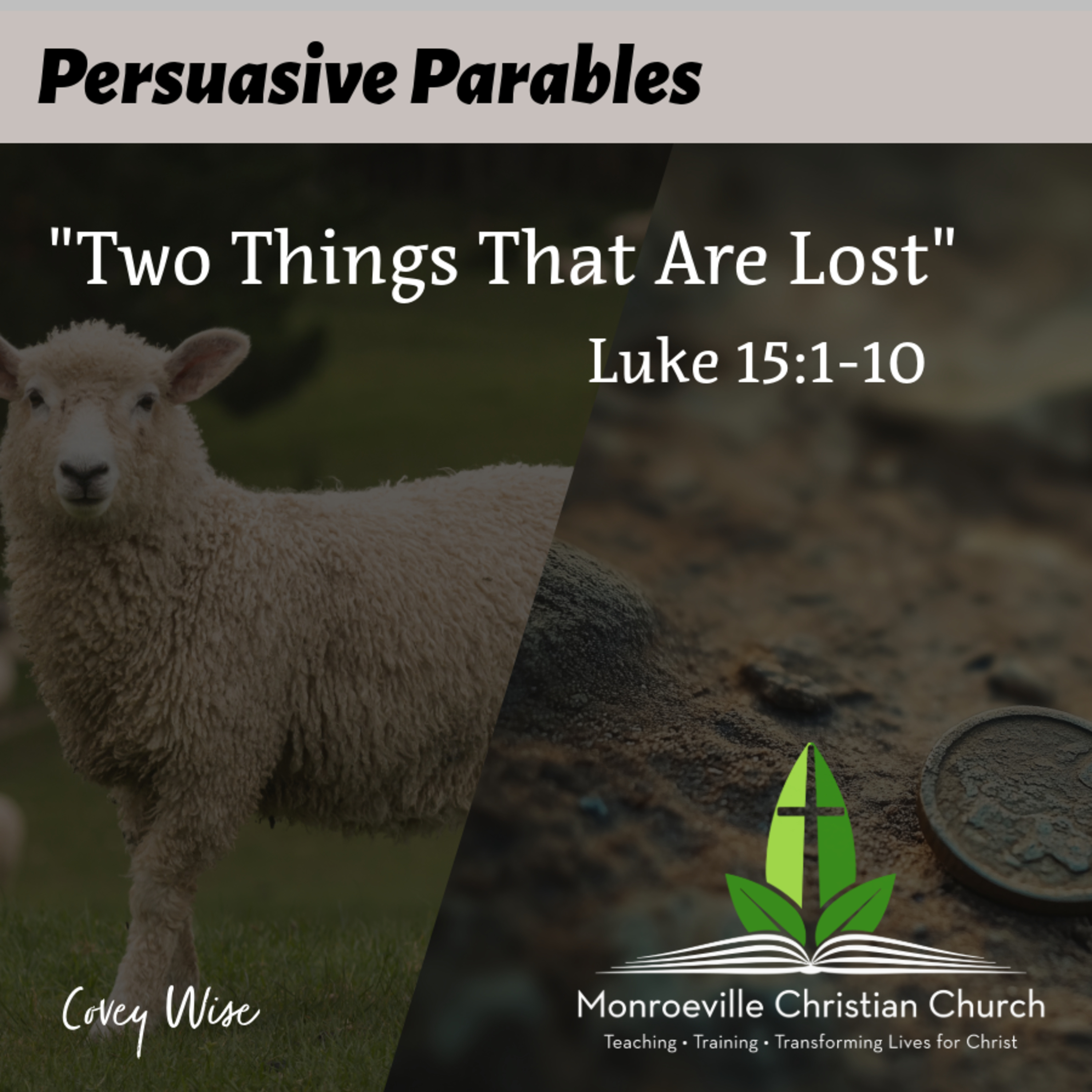 "Two Things That Are Lost" - Persuasive Parables Series - Luke 15:1-10 - Covey Wise - 6-29-25 episode artwork