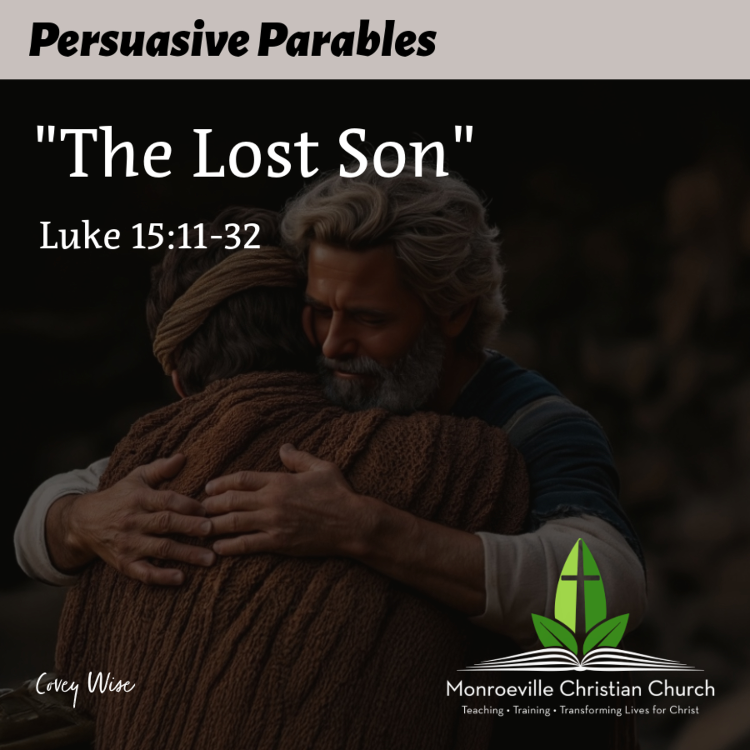 "The Lost Son" - Persuasive Parables Series - Luke 15:11 - 32 - Covey Wise - 7-6-25 episode artwork