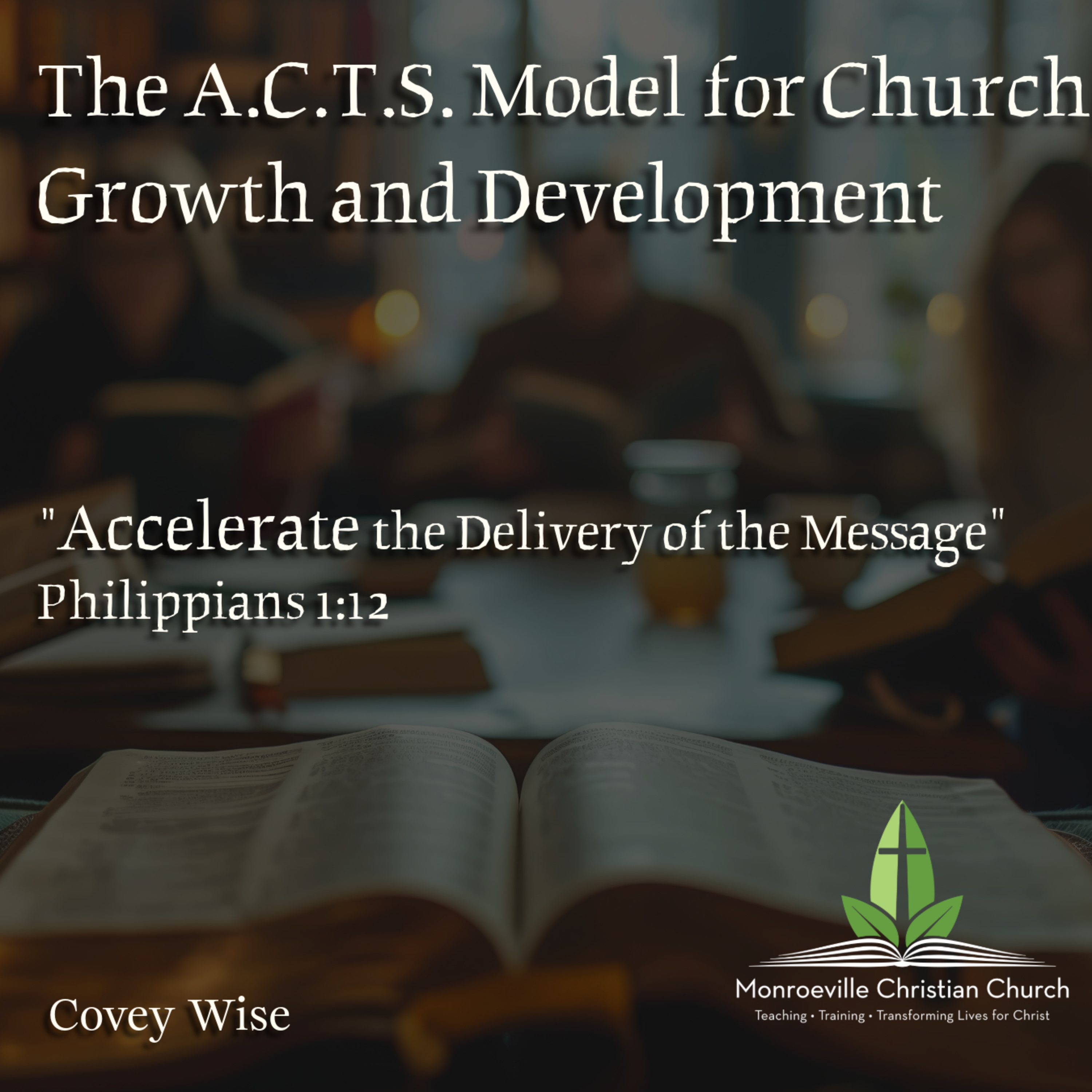 "Accelerate the Delivery of the Message" - A.C.T.S. Model for Church Growth and Development Series - Philippians 1:12 - 4-12-26 episode artwork