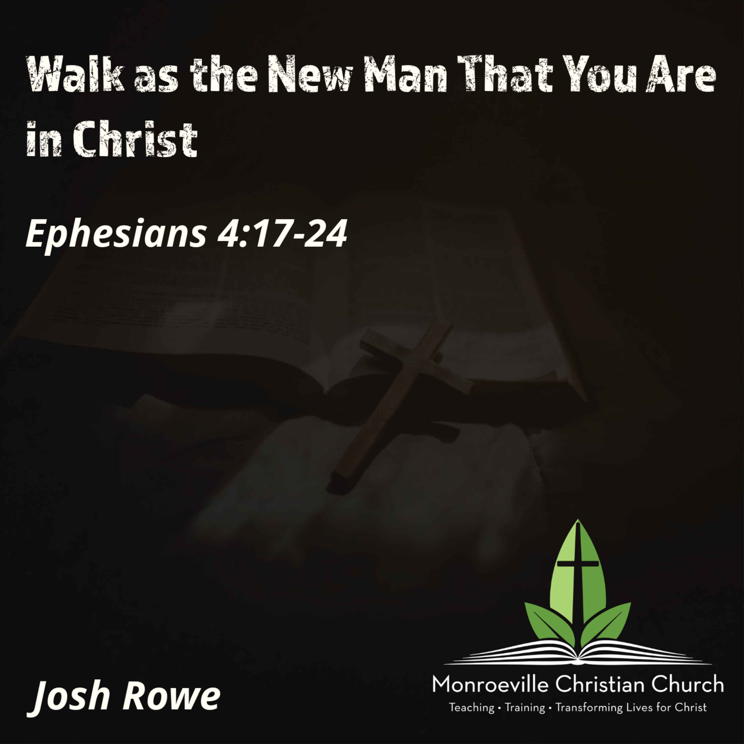 "Walk As the New Man That You Are in Christ" - Ephesians 4:17-24 - Josh Rowe episode artwork