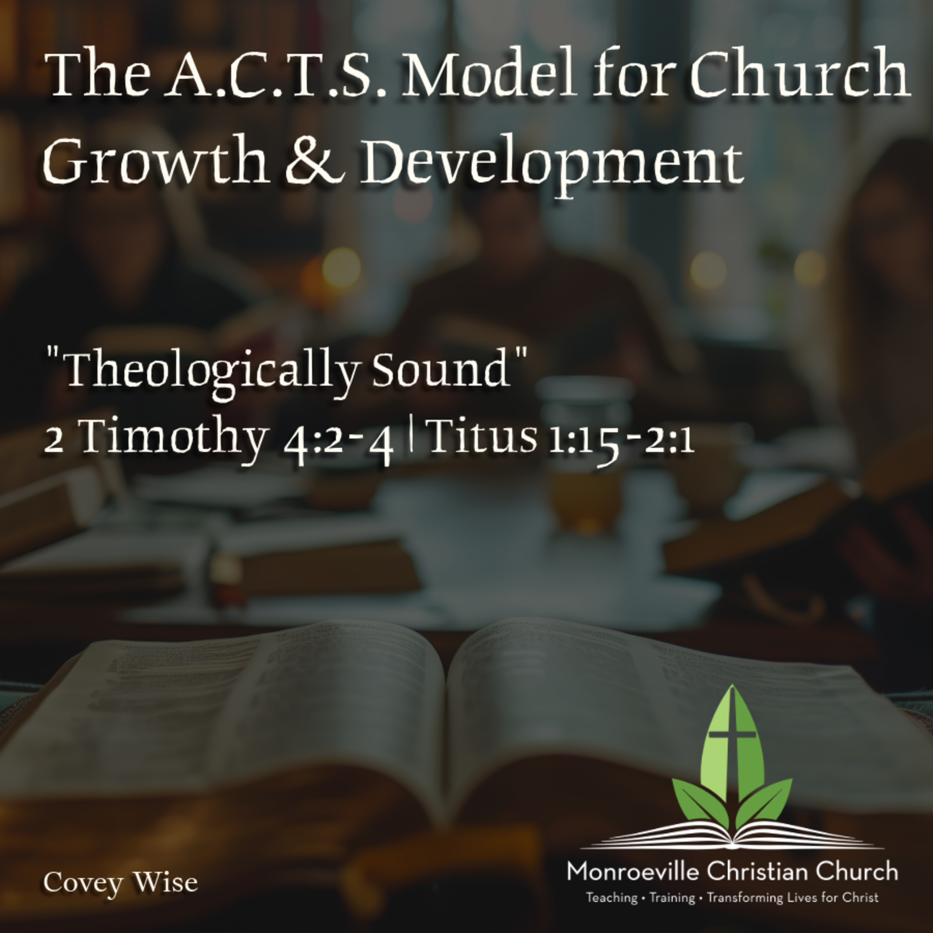 "Theologically Sound" - A.C.T.S. Model for Church Growth & Development Series - 2 Timothy 4:2-4 | Titus 1:15-2:1 episode artwork