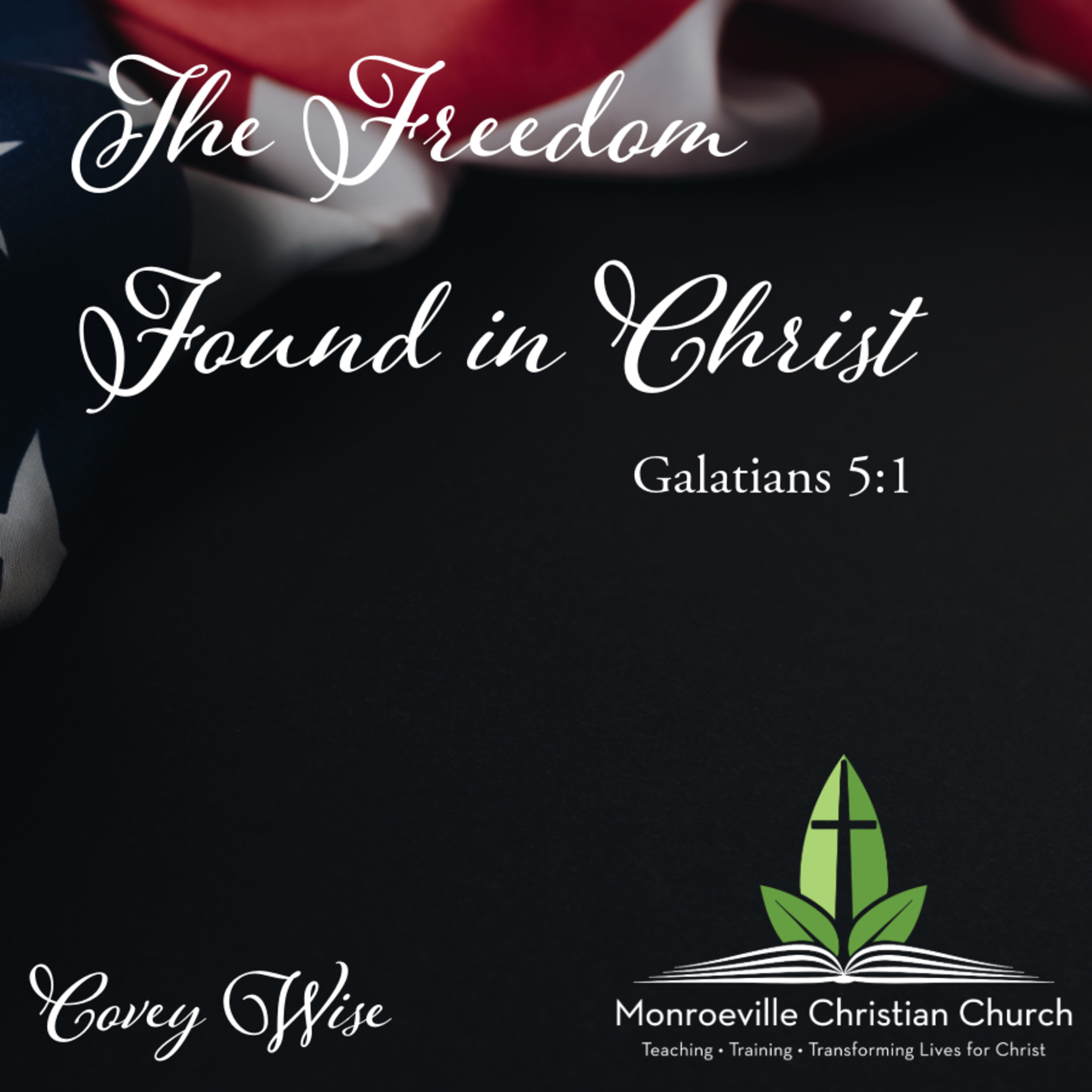 "The Freedom Found in Christ" - Galatians 5:1 - Covey Wise  episode artwork