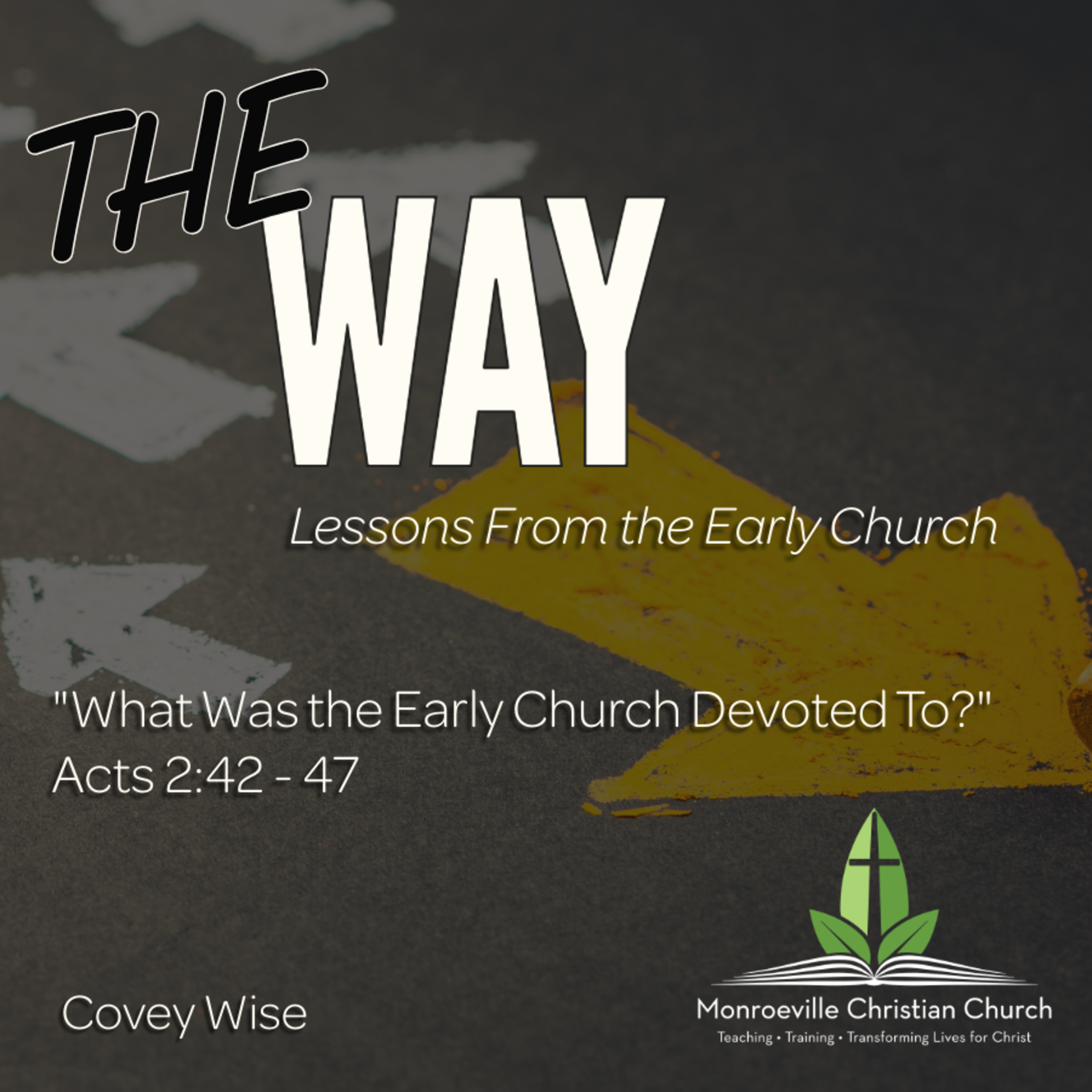 "What Was the Early Church Devoted To?" - The WAY Series - Acts 2:42-47 - Covey Wise episode artwork