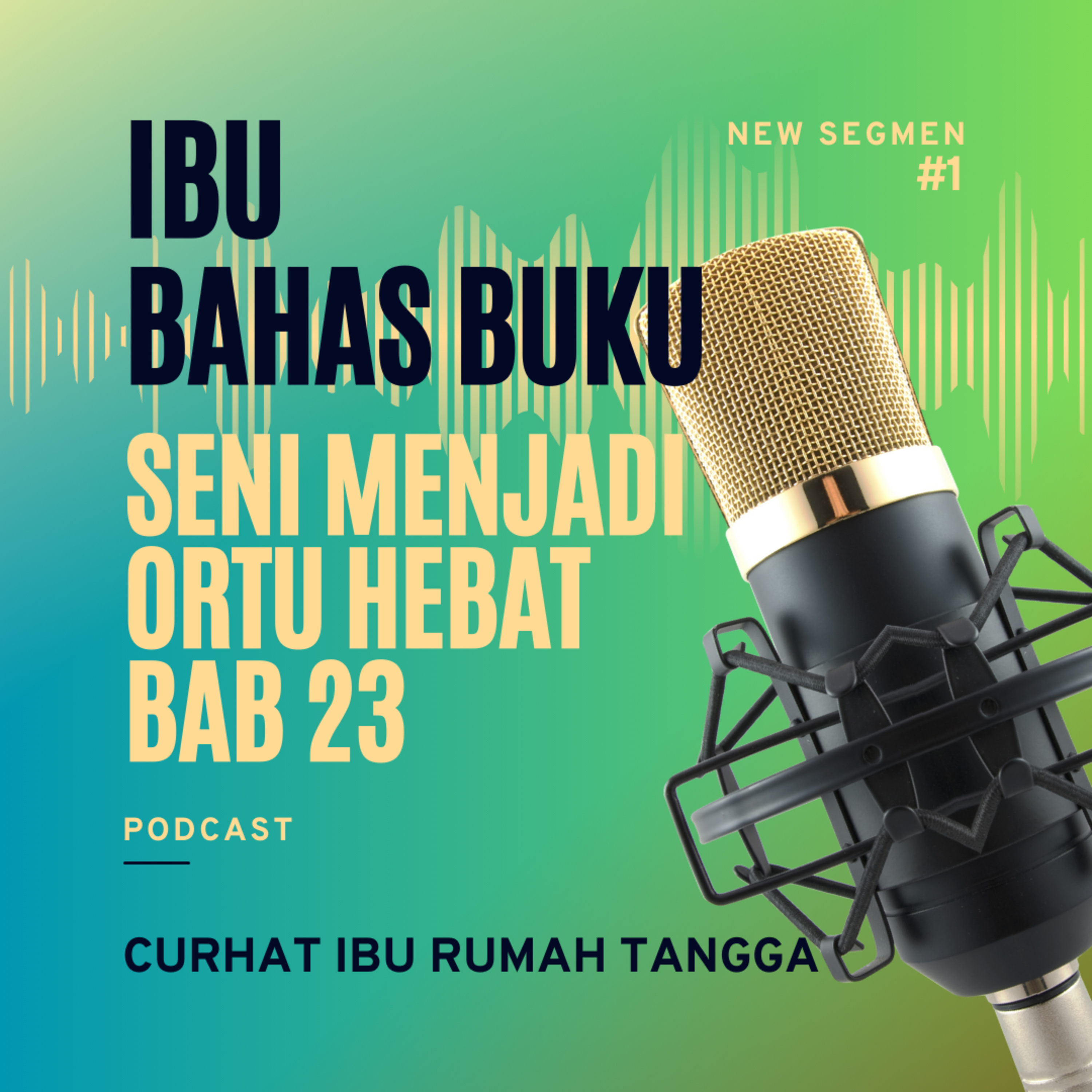 Ibu Bahas Buku - Seni Menjadi Orang Tua Hebat ( Bab 23 : Orang Tua Hebat Tidak Memberi Ganjaran Atas Perilaku Yang Tak Perlu Terulang) episode artwork