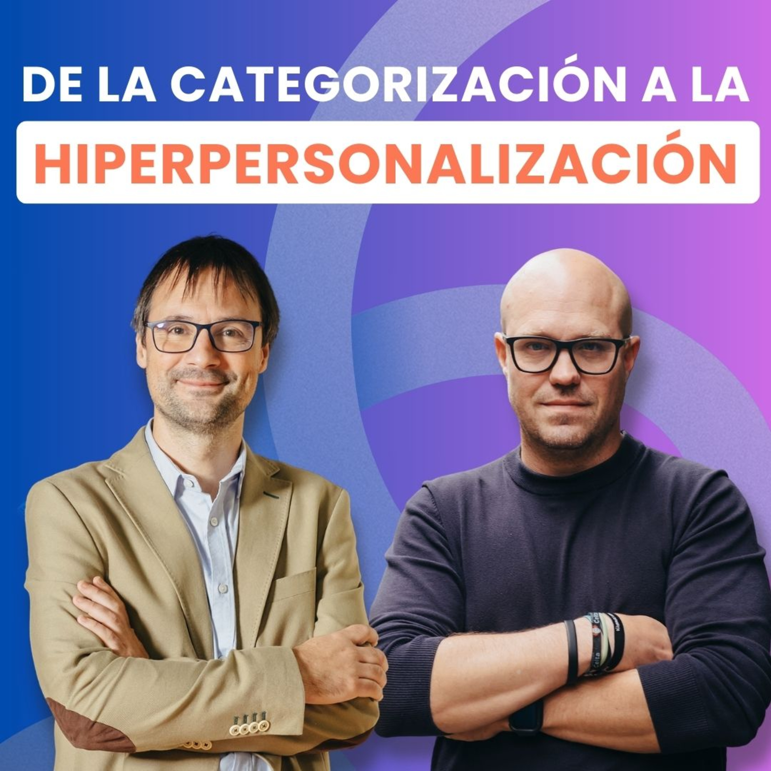 De la CATEGORIZACIÓN a la HIPERPERSONALIZACIÓN Extraer el valor del dato transaccional, con Juan Carlos López y Óscar Barba cofundadores de Coinscrap Finance