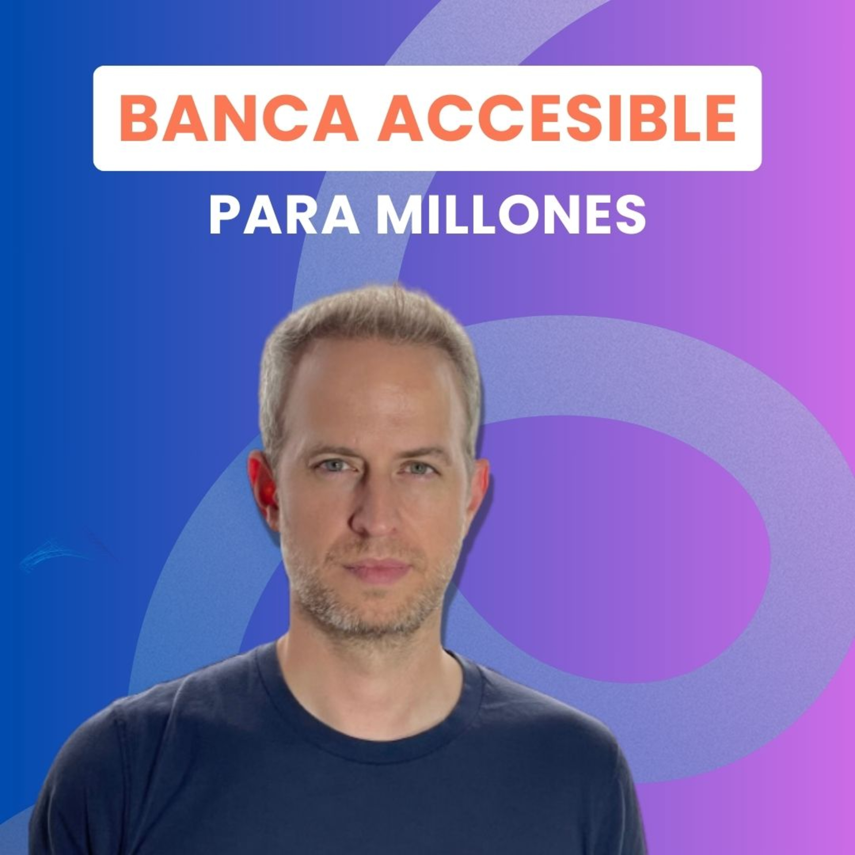BANCA ACCESIBLE para millones de clientes, con David Jiménez, experto fintech