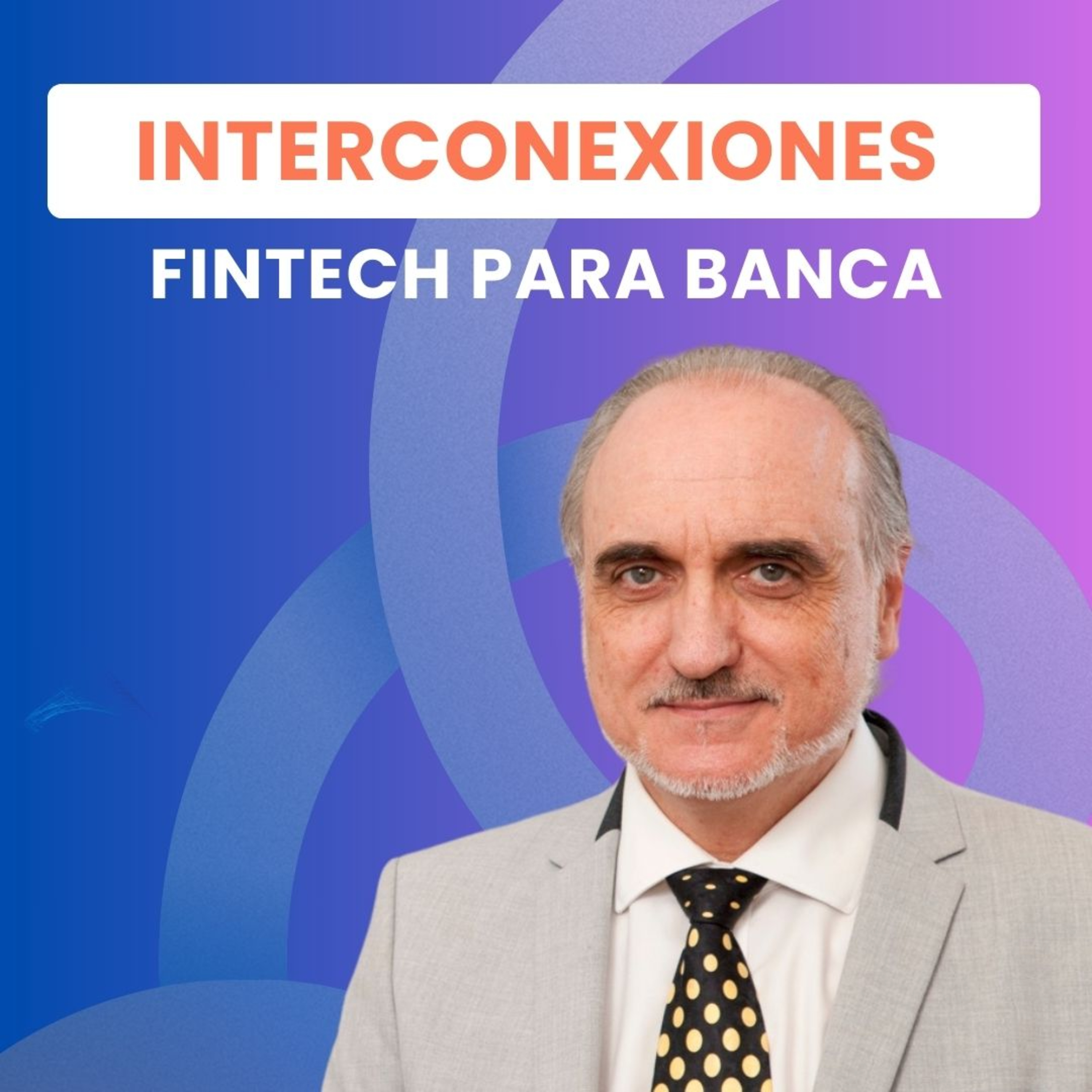 Interconexiones FINTECH PARA BANCA, sector público y empresa privada con Salvador Molina Presidente de MAD FinTech y Foro ECOFIN