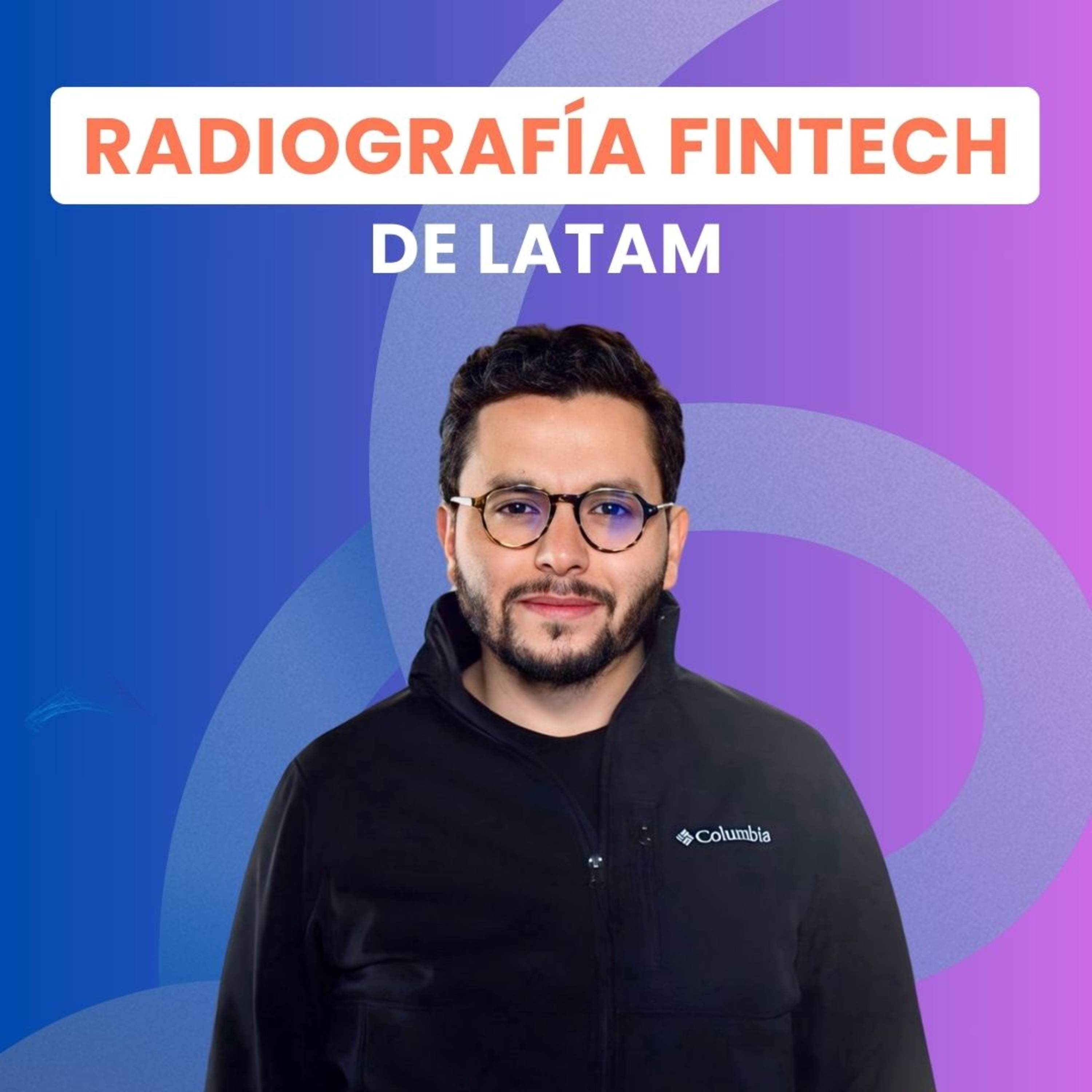 Radiografía 360º del ECOSISTEMA FINTECH en LatAm, con Edwin Zácipa, fundador de Latam Fintech Hub