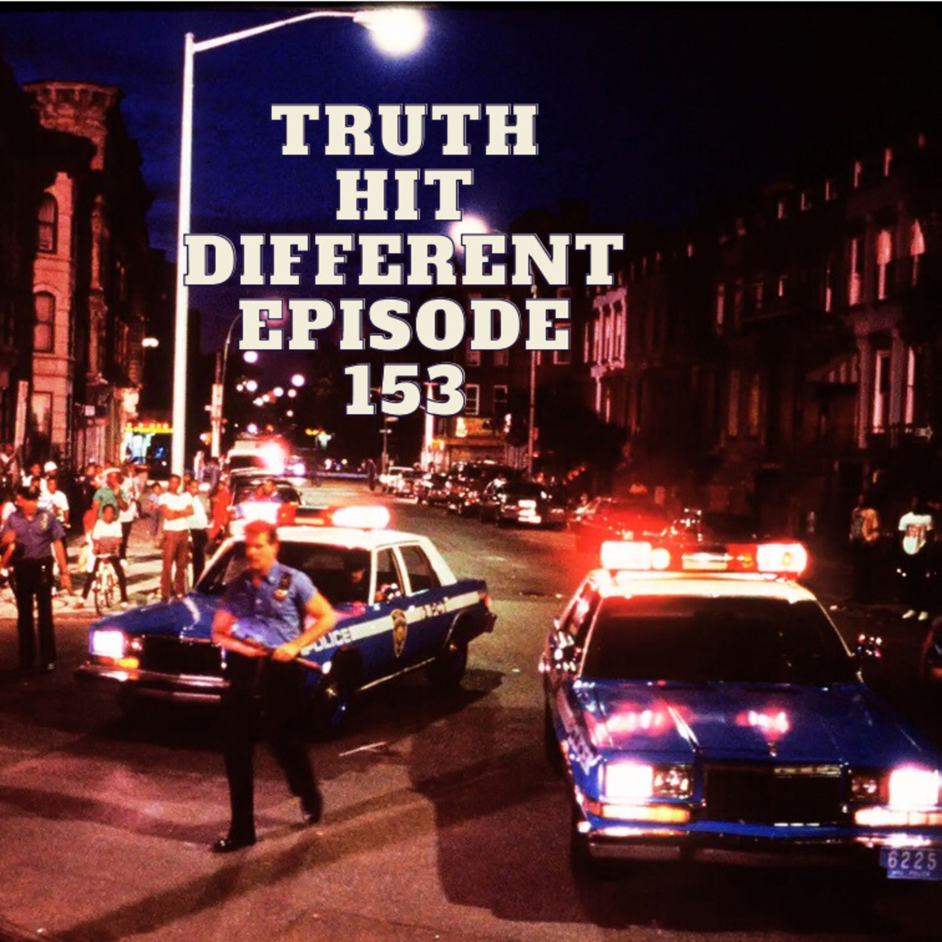 Episode 153 - F**k The Police ?