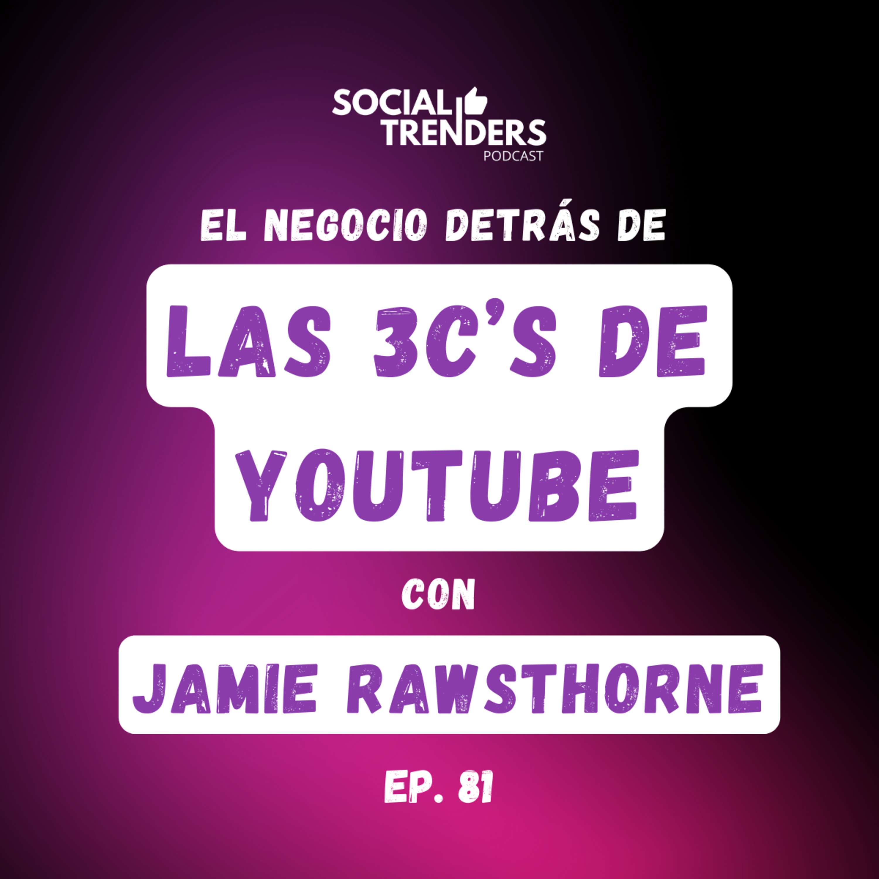 Ep. 81 El método viral de las 3C's de YouTube con Jamie Rawsthorne