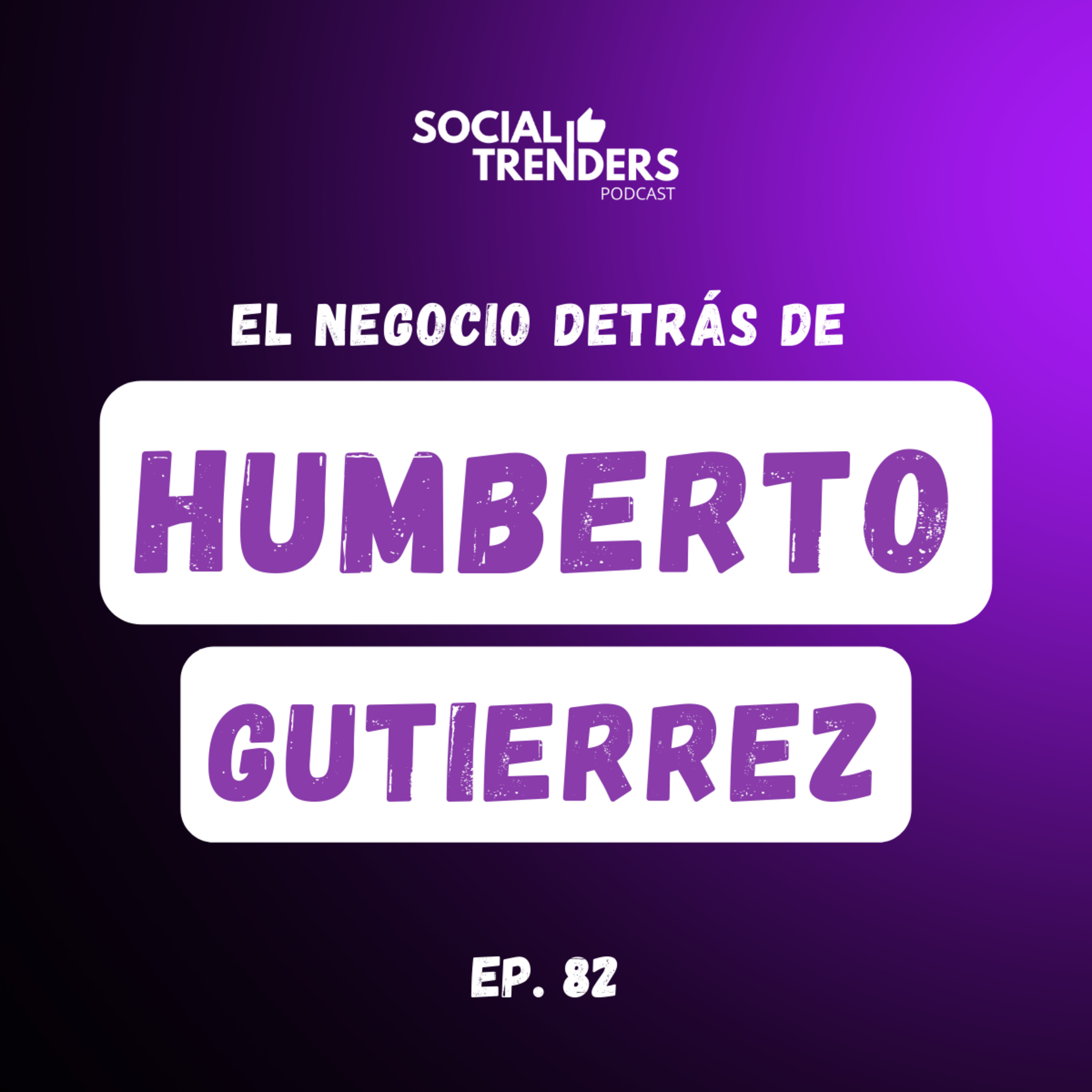 Ep. 82 Desarrollando una marca personal en redes sociales con Humberto Gutierrez