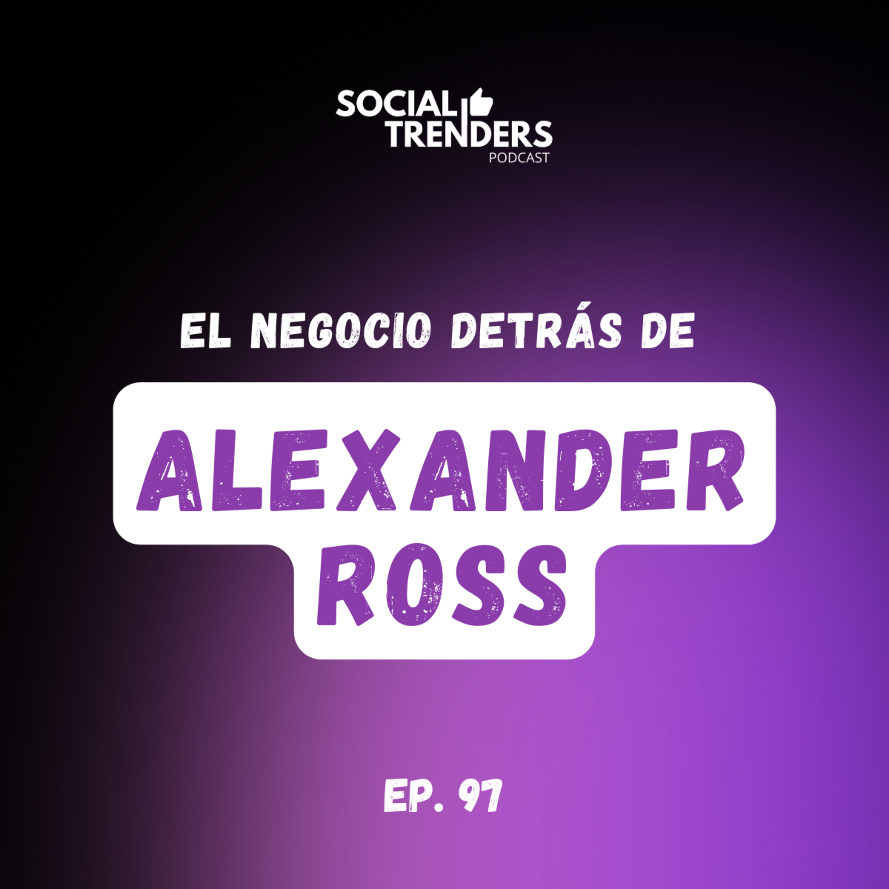 Ep. 97 Creadores de contenido emergentes: Alexander Ross