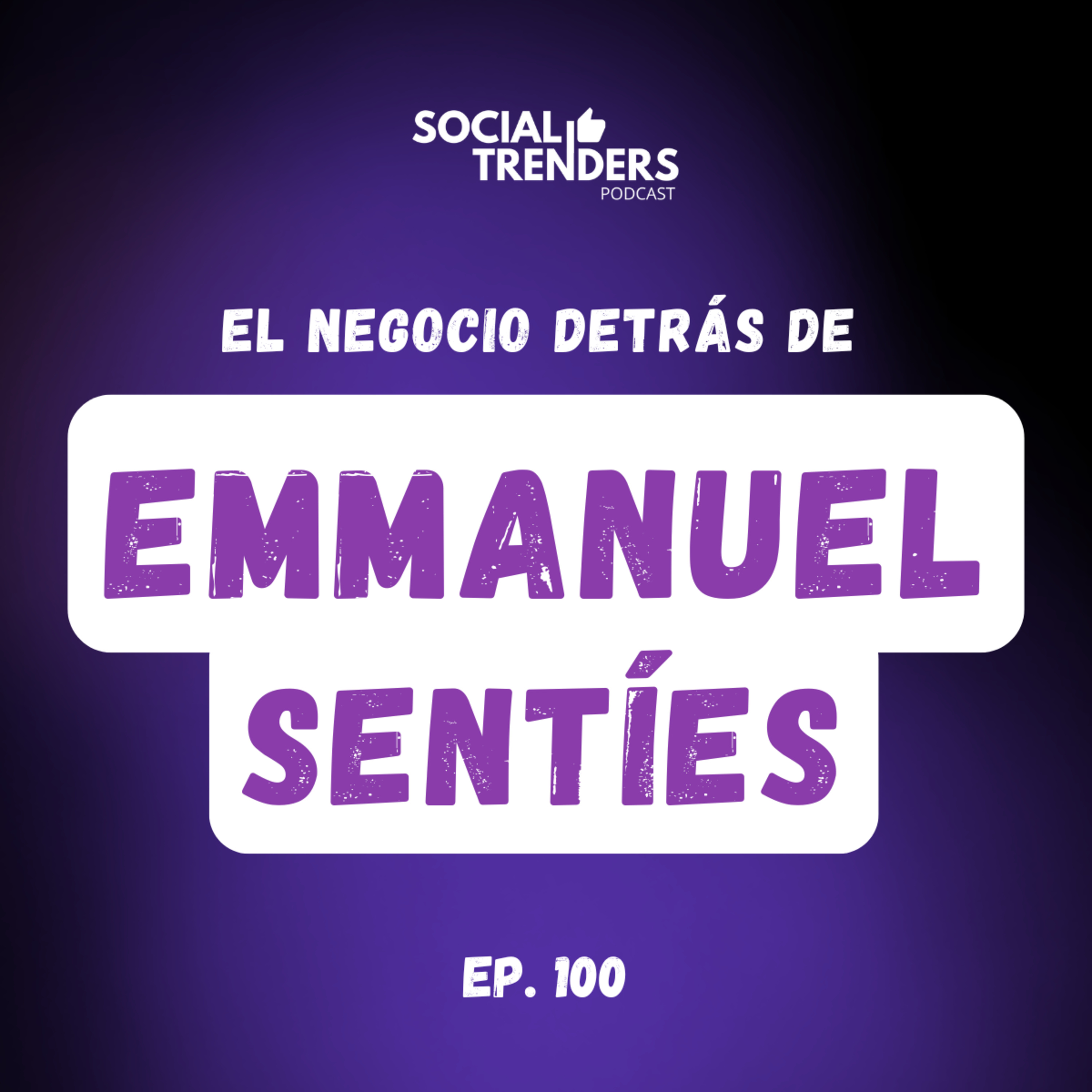 Ep. 100 - ¿Cómo Construyes una Comunidad con Más de 10 Millones de Seguidores? con Emmanuel Sentíes