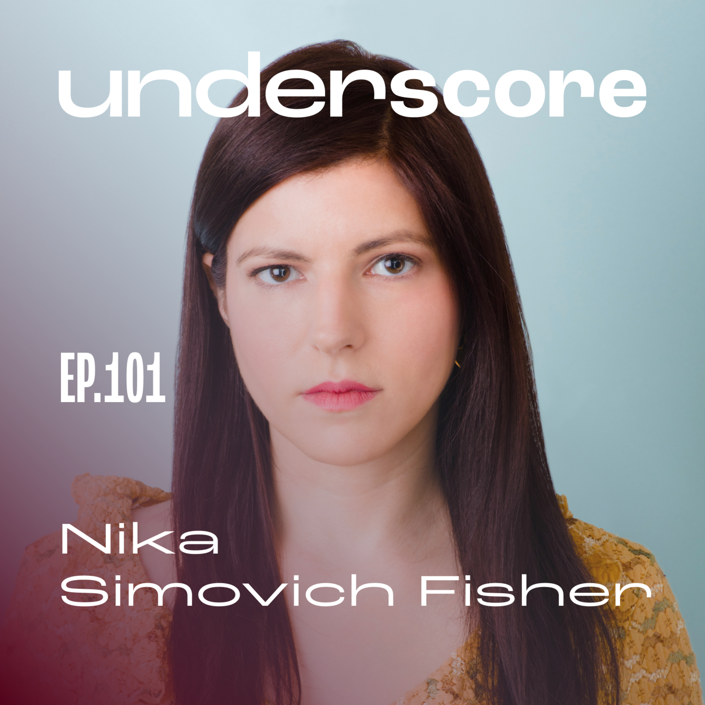 101 • NIKA SIMOVICH FISHER episode artwork