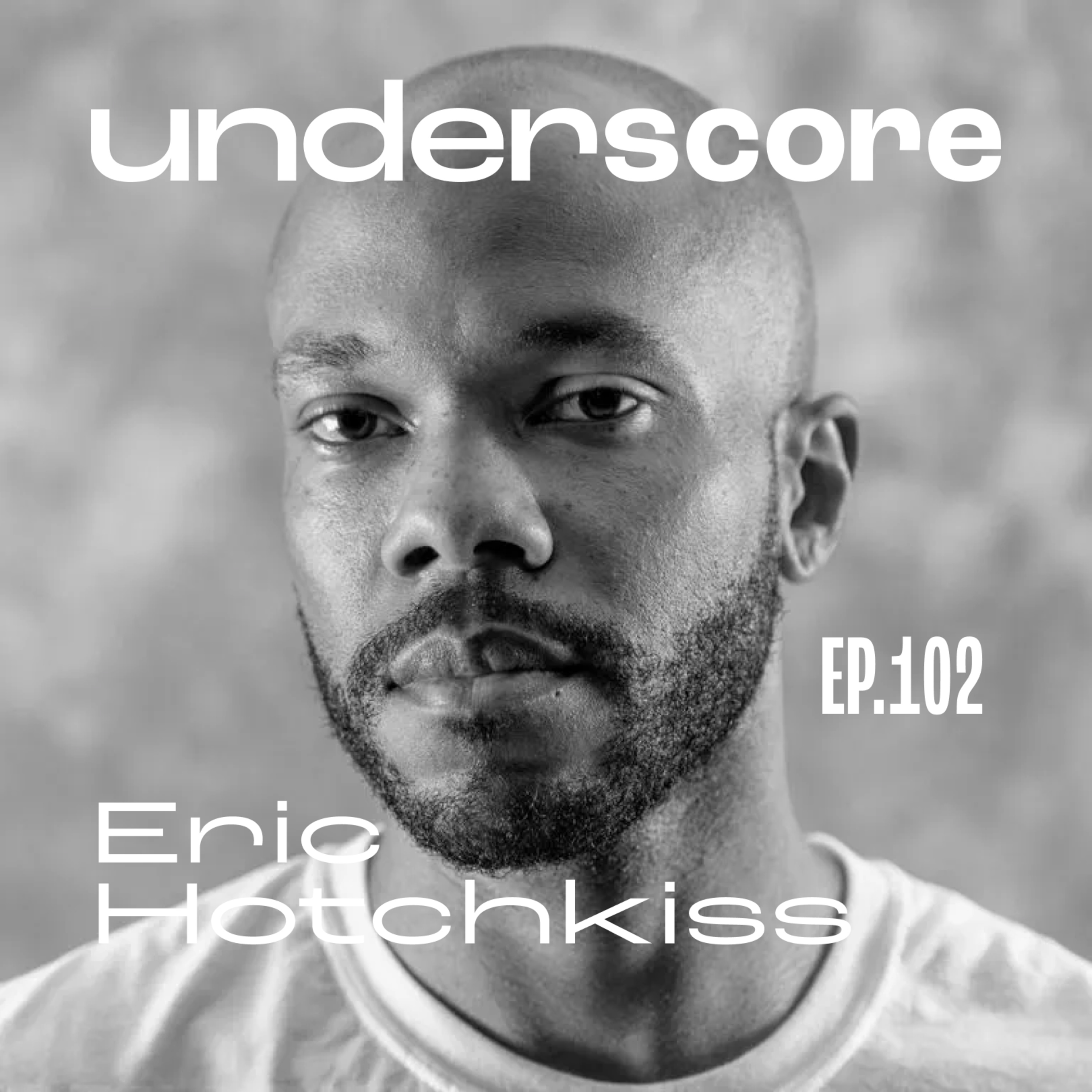 102 • ERIC HOTCHKISS episode artwork