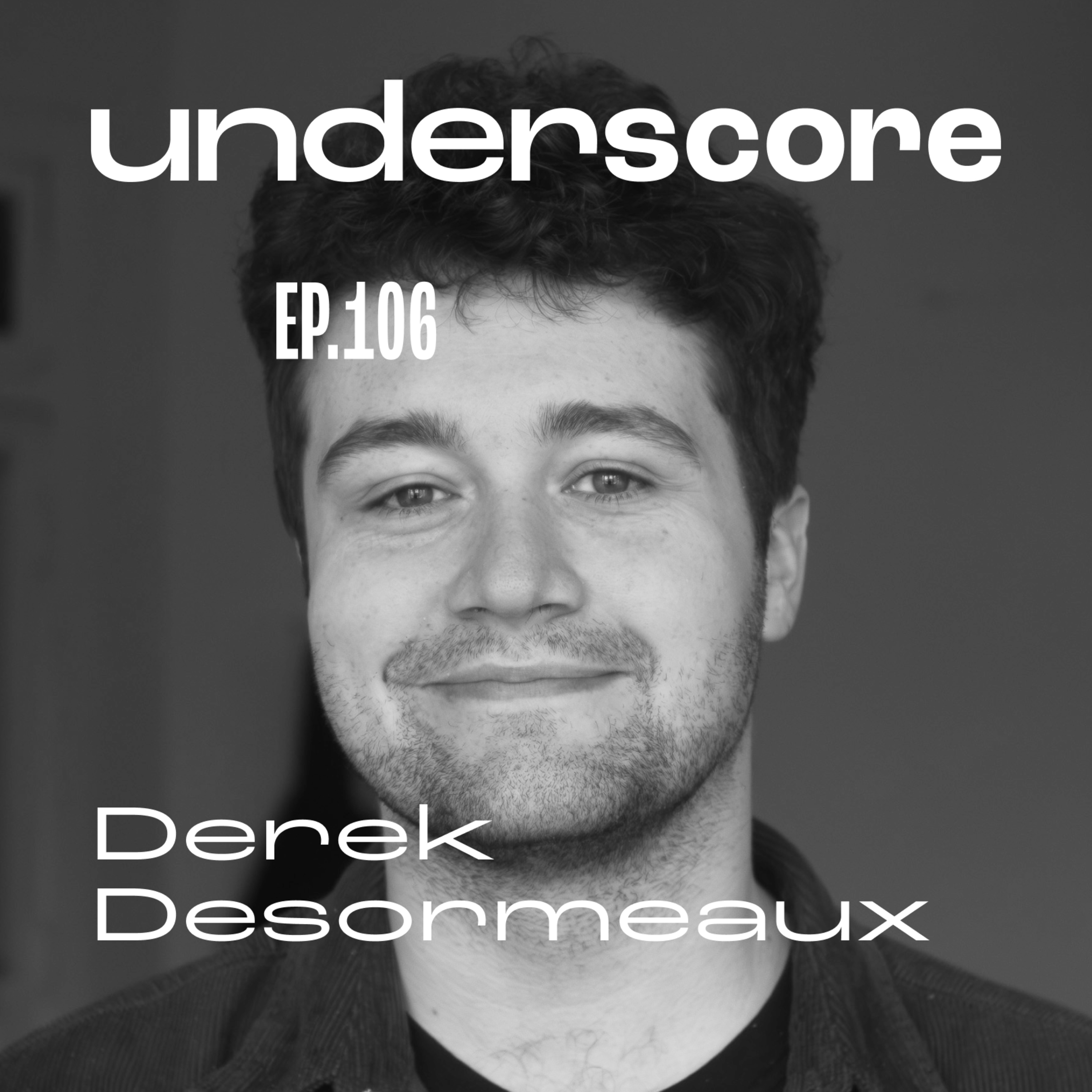106 • DEREK DESORMEAUX episode artwork
