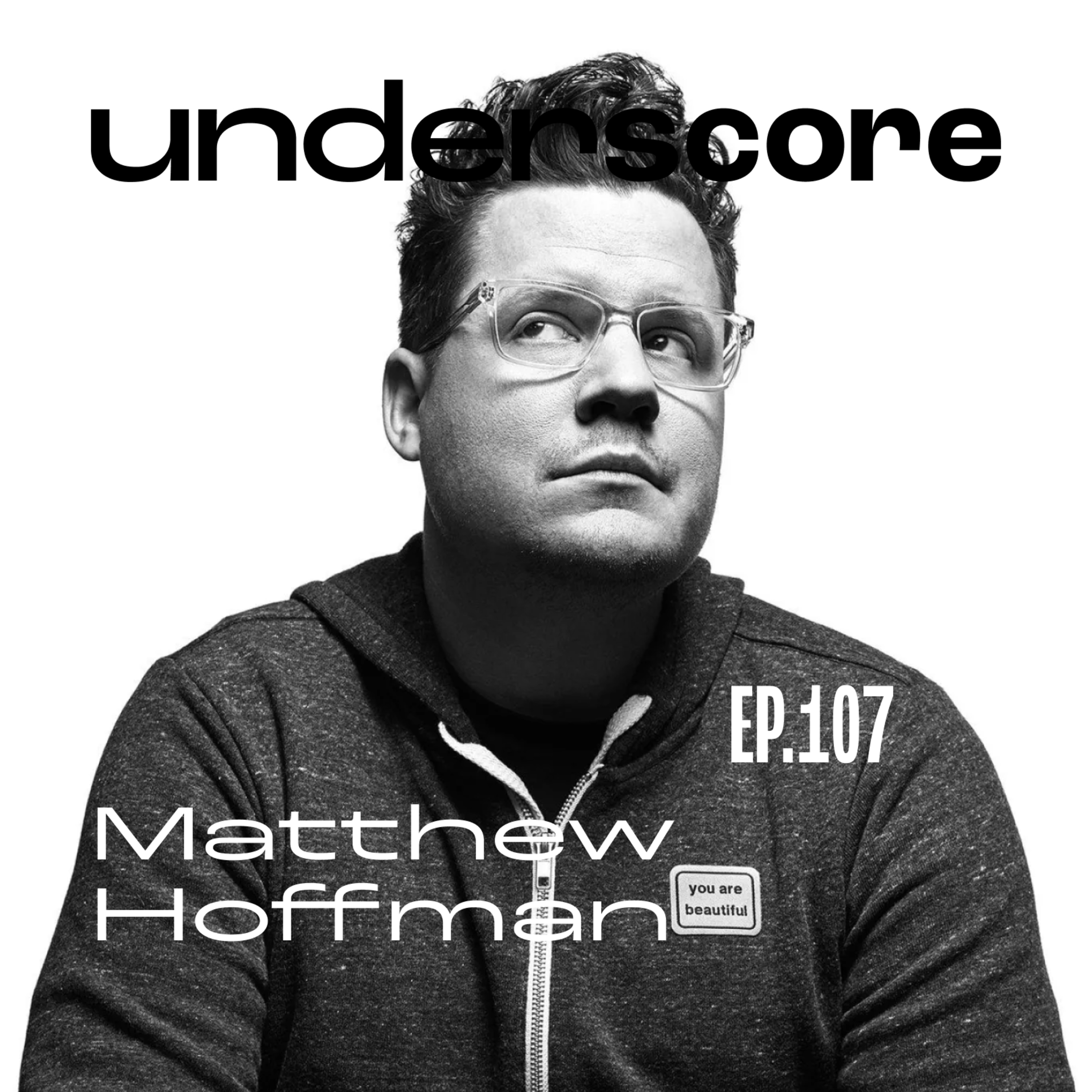 107 • MATTHEW HOFFMAN episode artwork