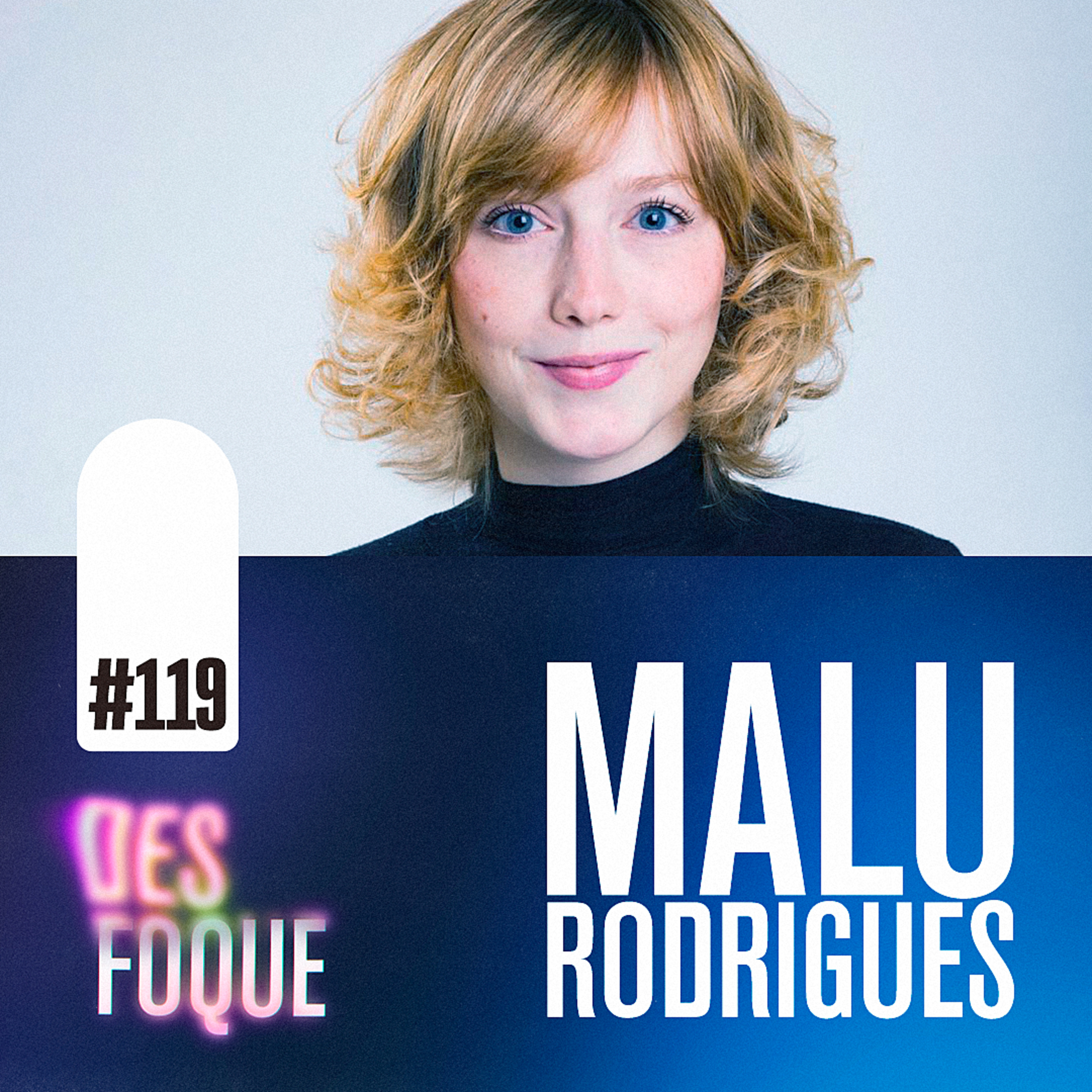 #119 MALU RODRIGUES (Maria em A Noviça Rebelde) - Desfoque Podcast episode artwork