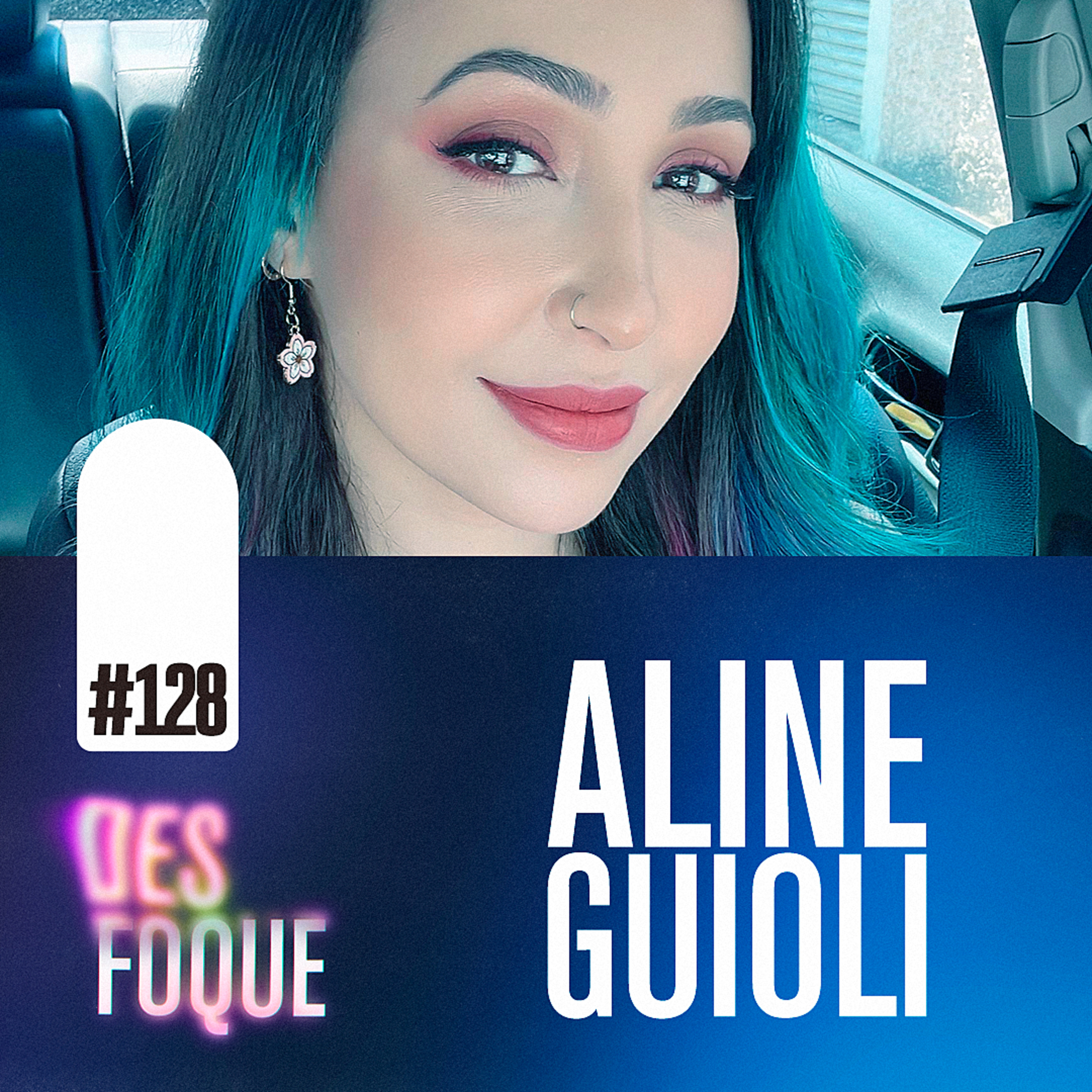 #128 ALINE GUIOLI (Dubladora da Zero Two em DARLING in the FRANXX) - Desfoque Podcast episode artwork