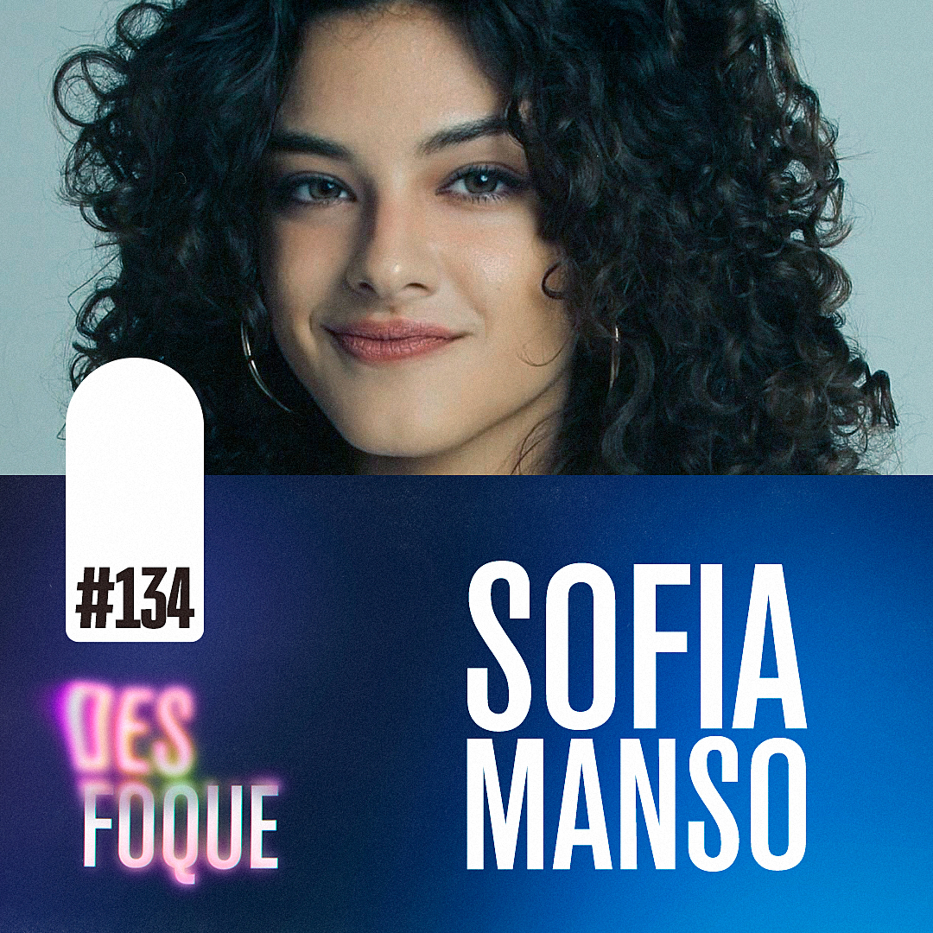 #134 SOFIA MANSO (Dubladora da Enid em Wandinha) - Desfoque Podcast episode artwork