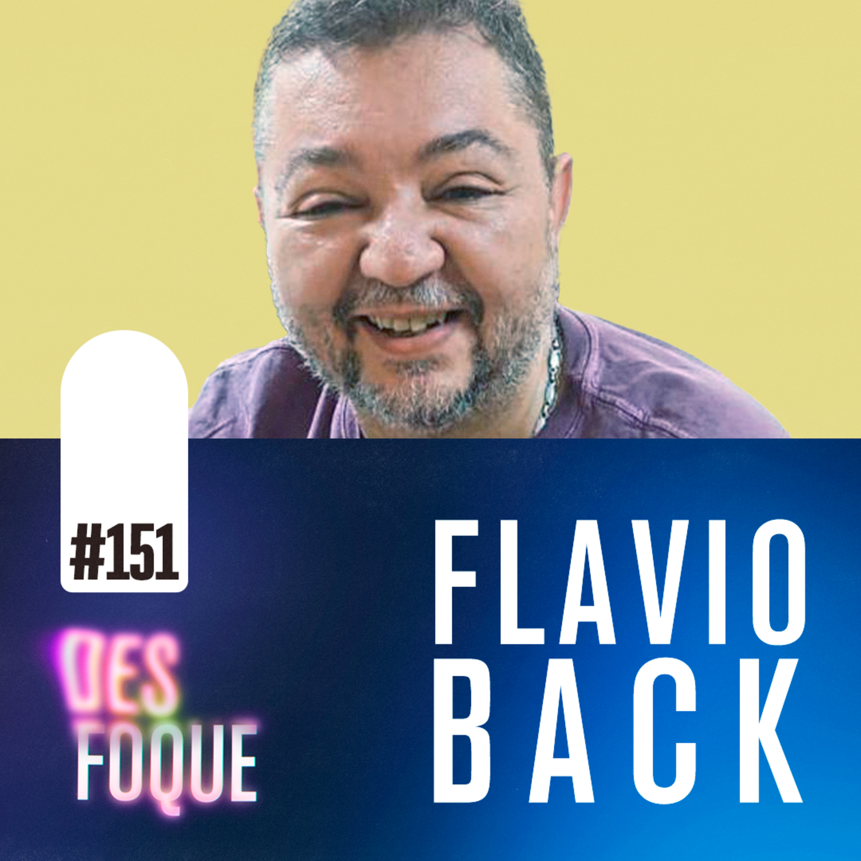 #151 FLAVIO BACK (Dublador do Detetive Charles Boyle em Brooklyn Nine-Nine) - Desfoque Podcast  episode artwork