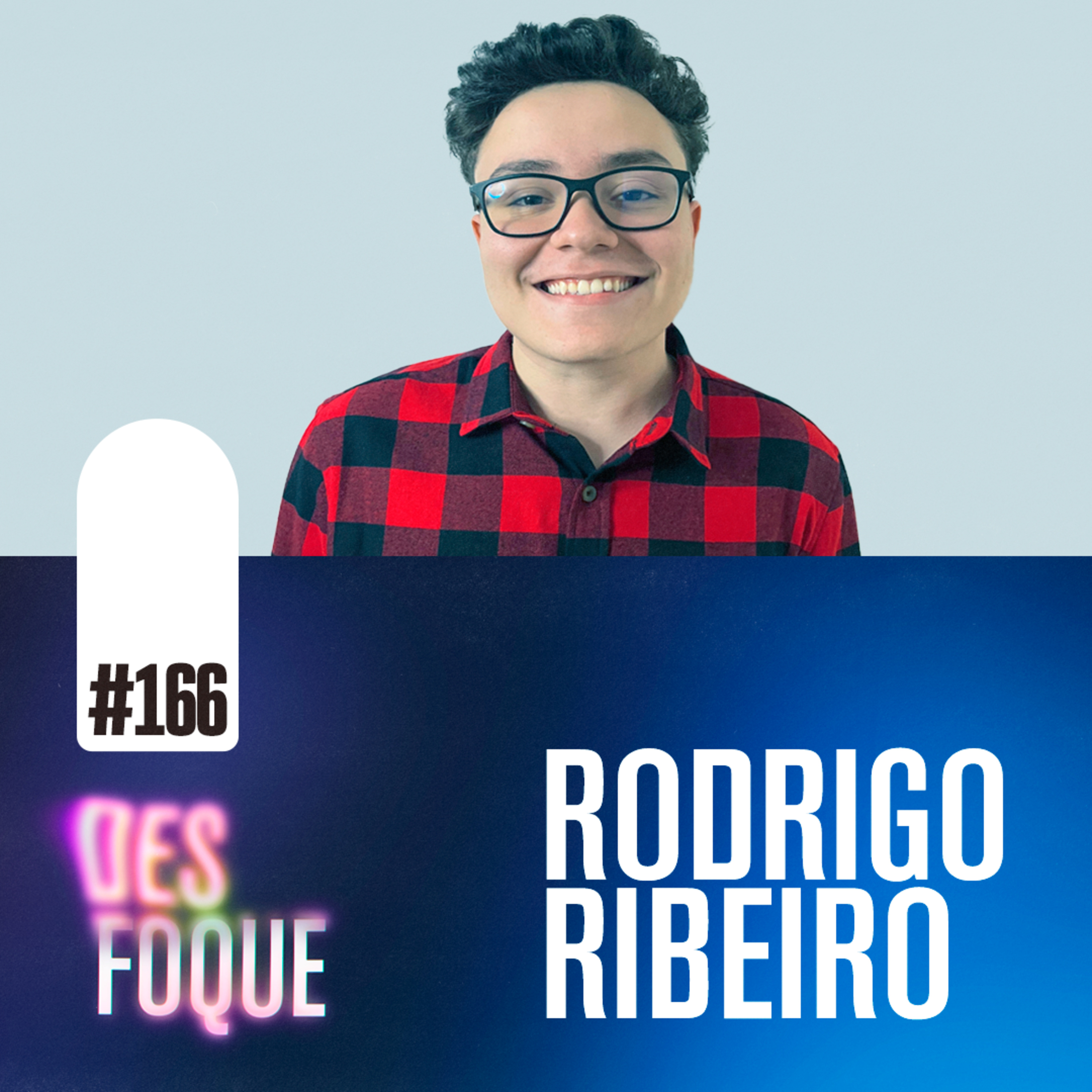 RODRIGO RIBEIRO #166 (Dublador do Li em Karatê Kid: Lendas) - Desfoque Podcast