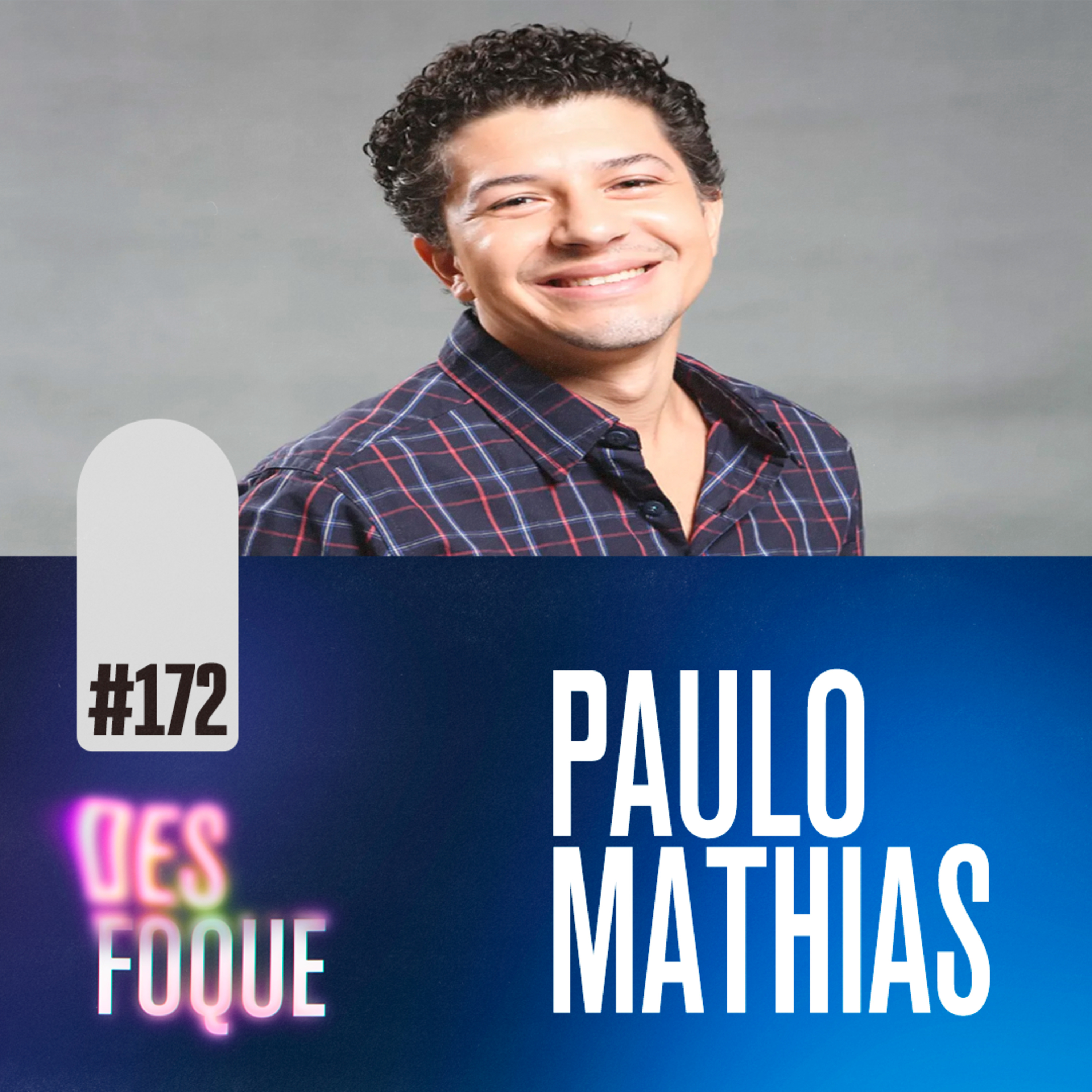 #172 PAULO MATHIAS JR. (Dublador do Melequento em Como Treinar o Seu Dragão) - Desfoque Podcast episode artwork