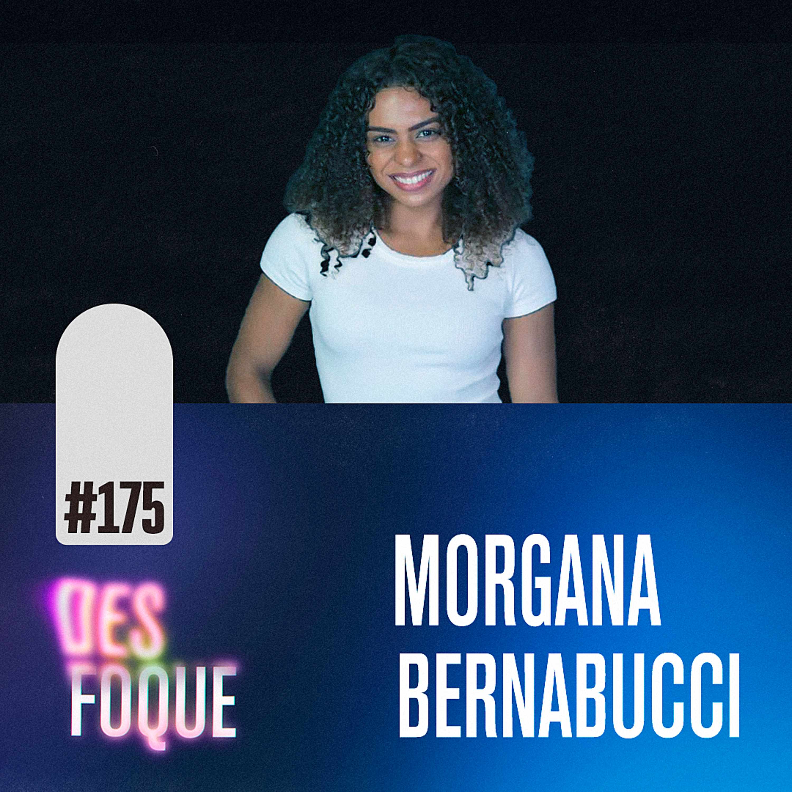 #175 MORGANA BERNABUCCI (Dubladora da Mel em Arcane e League of Legends) - Desfoque Podcast episode artwork