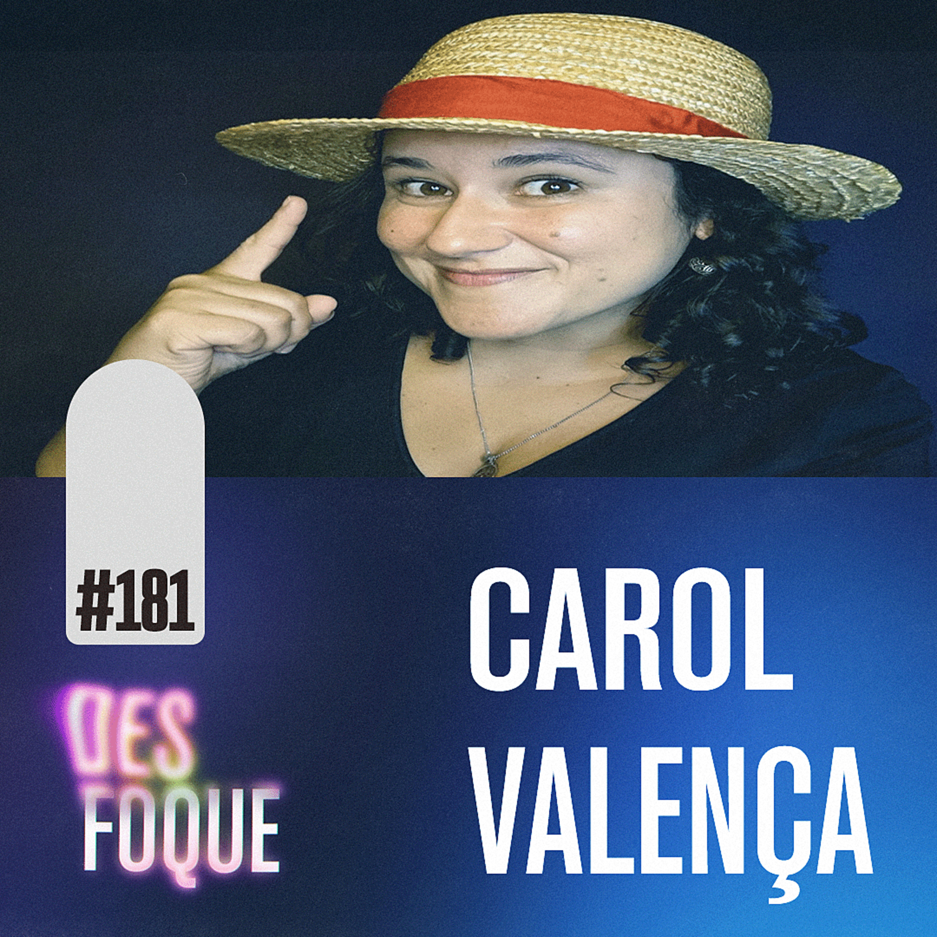 #181 CAROL VALENÇA (Dubladora do Monkey D. Luffy em One Piece) - Desfoque Podcast episode artwork