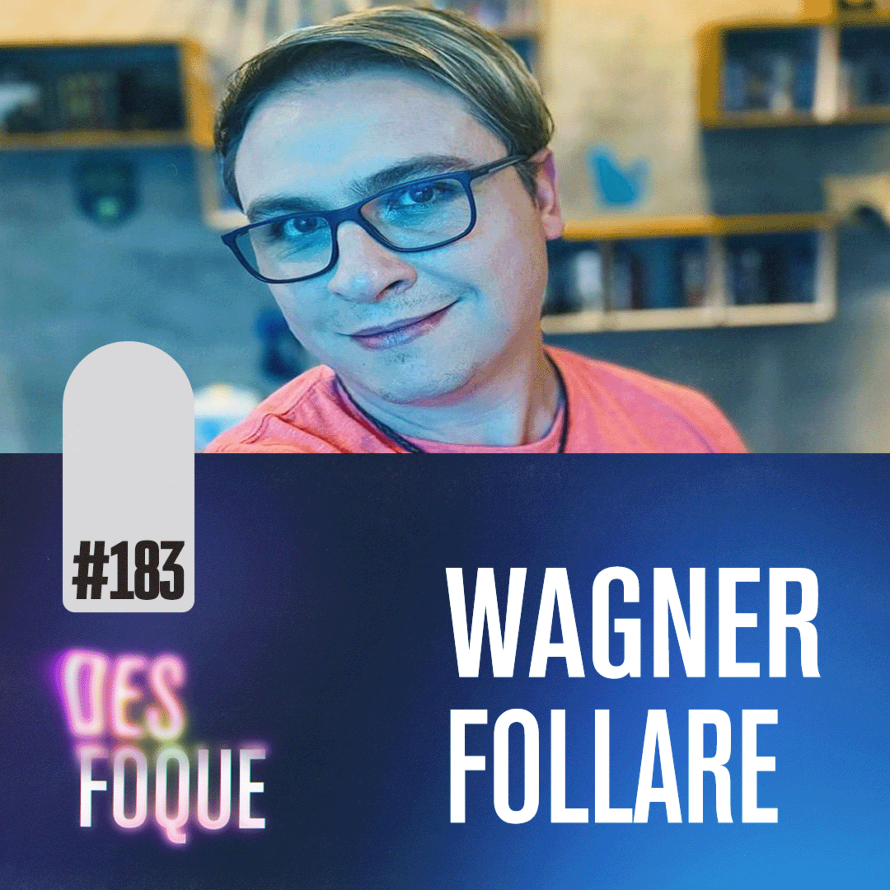 #183 WAGNER FOLLARE (Dublador do Demônio Anjo em Chainsaw Man) - Desfoque Podcast 