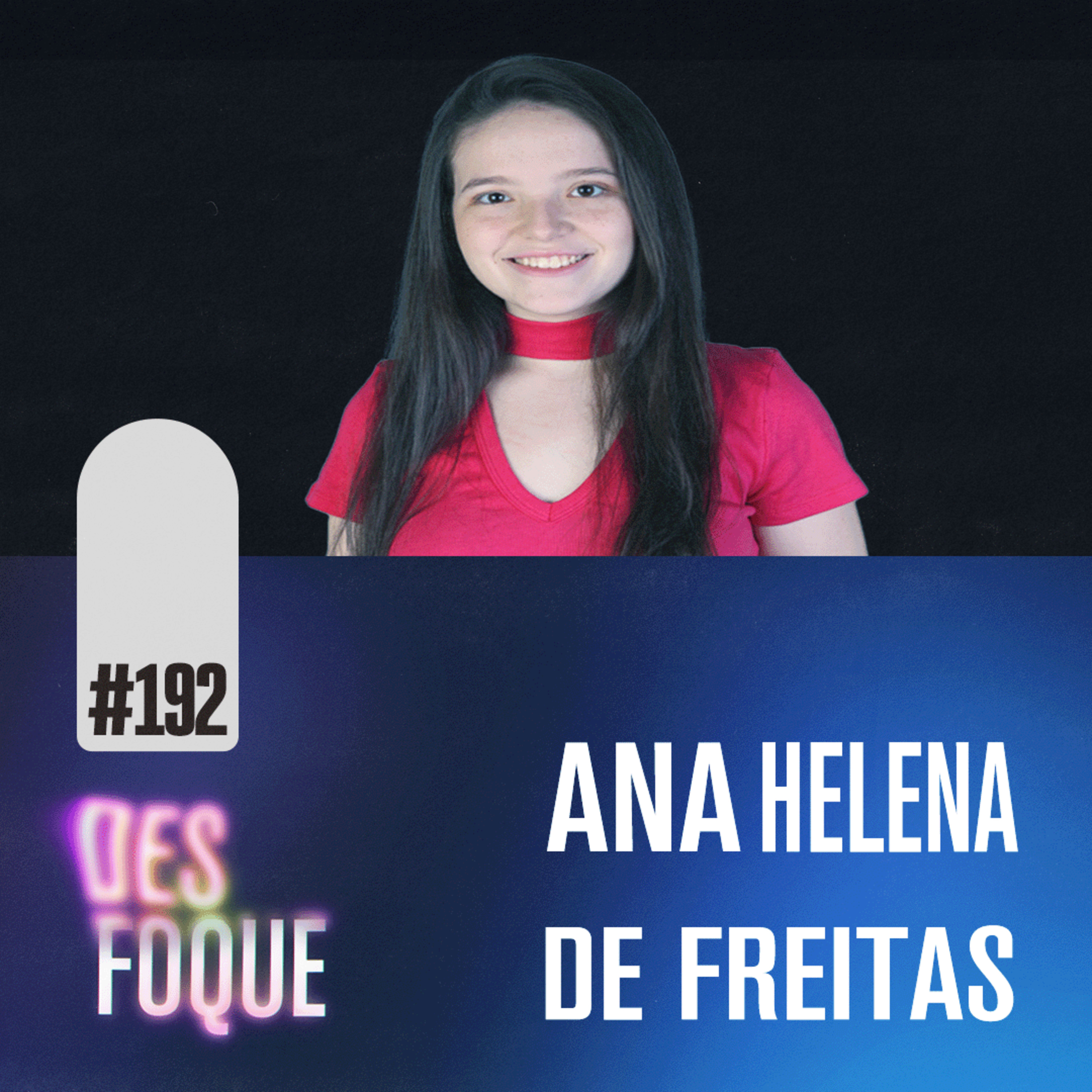 #192 ANA HELENA DE FREITAS (Dubladora da Erica em Stranger Things) - Desfoque Podcast #192 ANA HELENA DE FREITAS (Dubladora da Erica em Stranger Things) - Desfoque Podcast